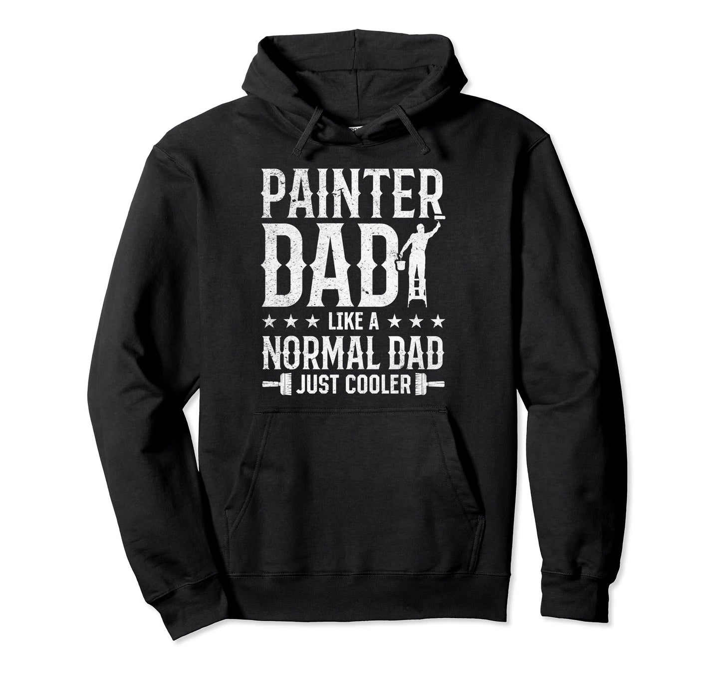 Painter Dad Like Normal Dad Just Cooler Hoodie - Novelty Apparel Unisex - T-Shirt, Sweatshirt, Hoodie