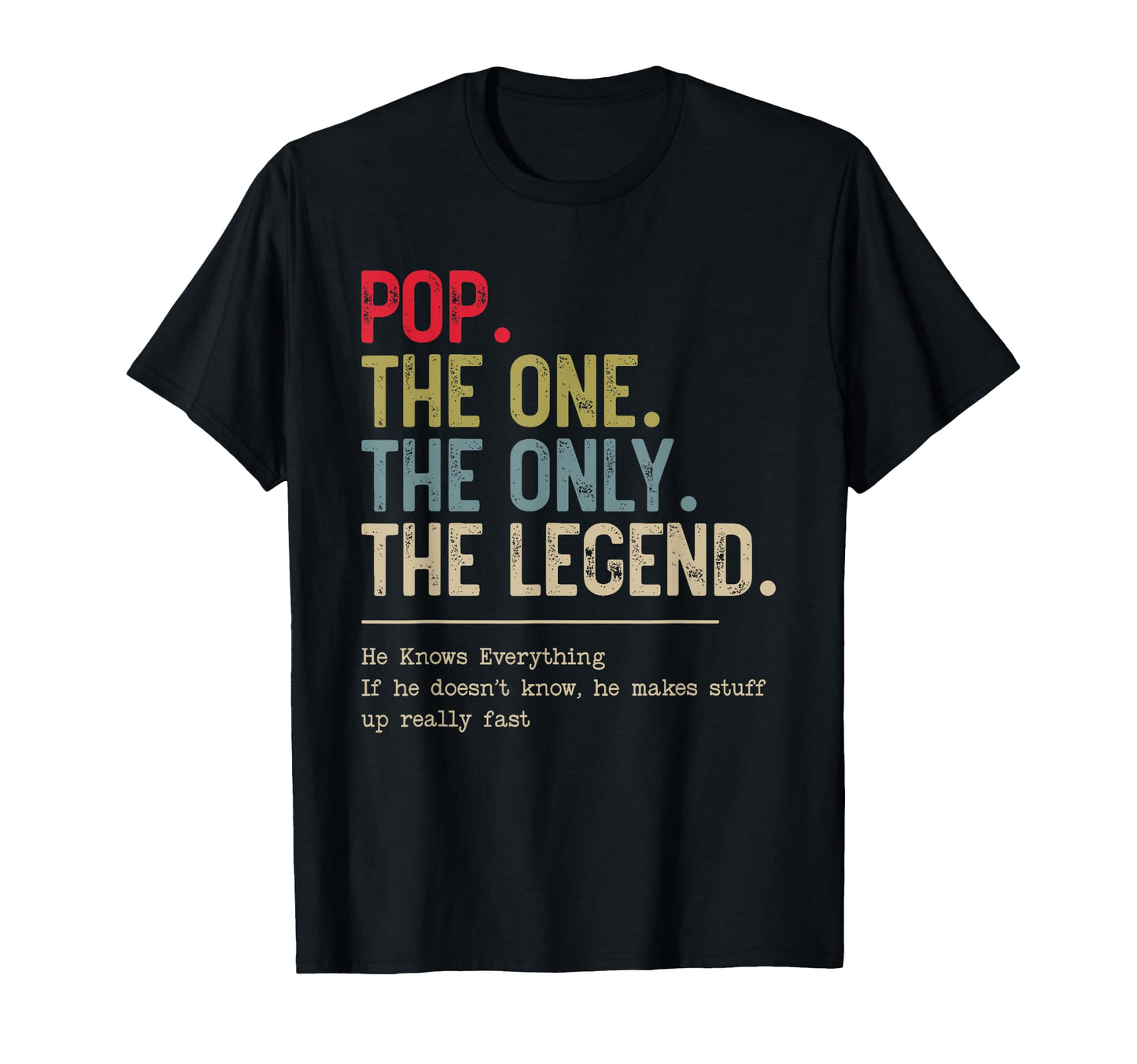 Pop One Only Legend He Knows Everything T-Shirt - Fun Novelty Design Unisex - T-Shirt, Sweatshirt, Hoodie
