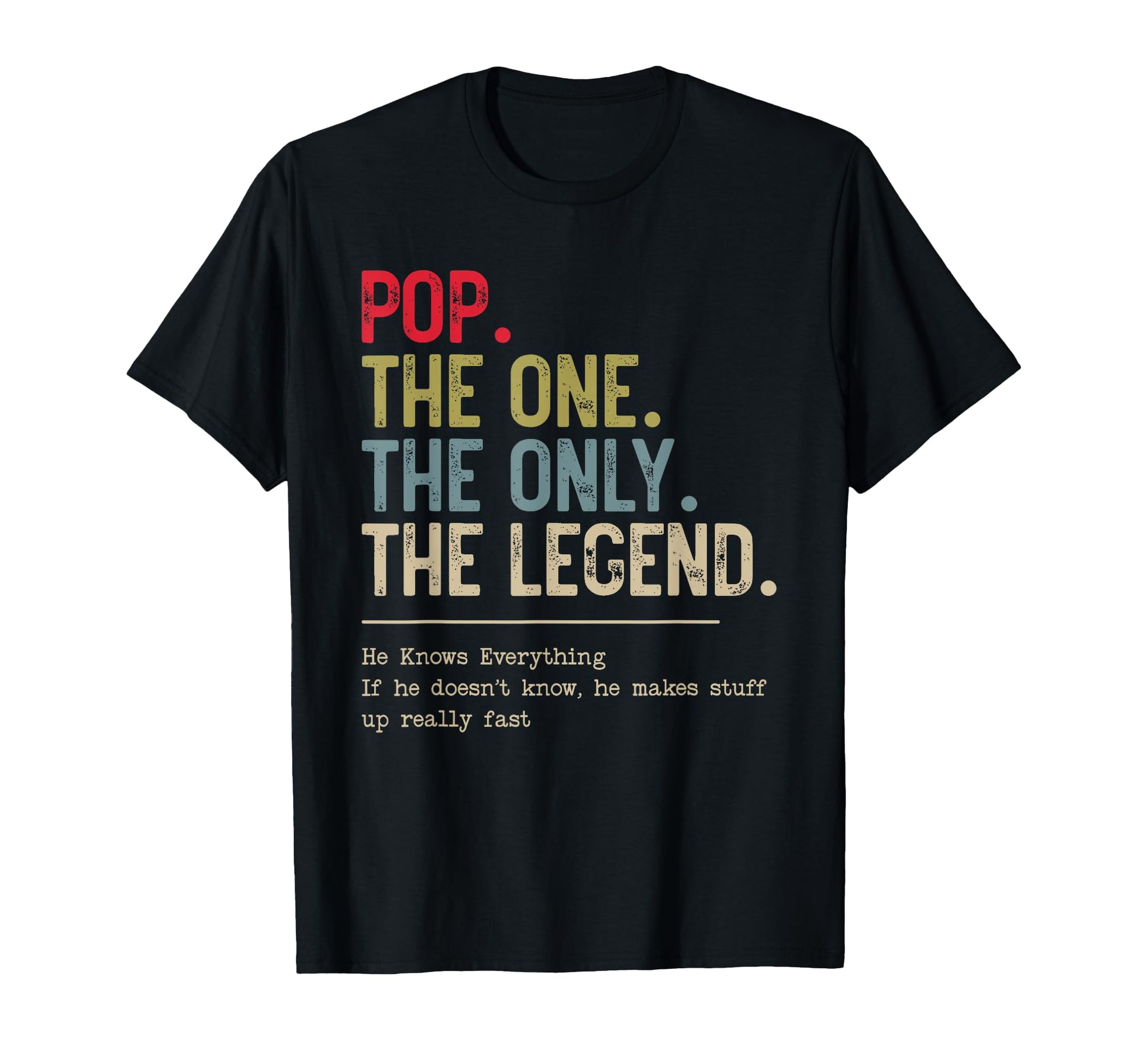 Pop One Only Legend He Knows Everything T-Shirt - Fun Novelty Design Unisex - T-Shirt, Sweatshirt, Hoodie