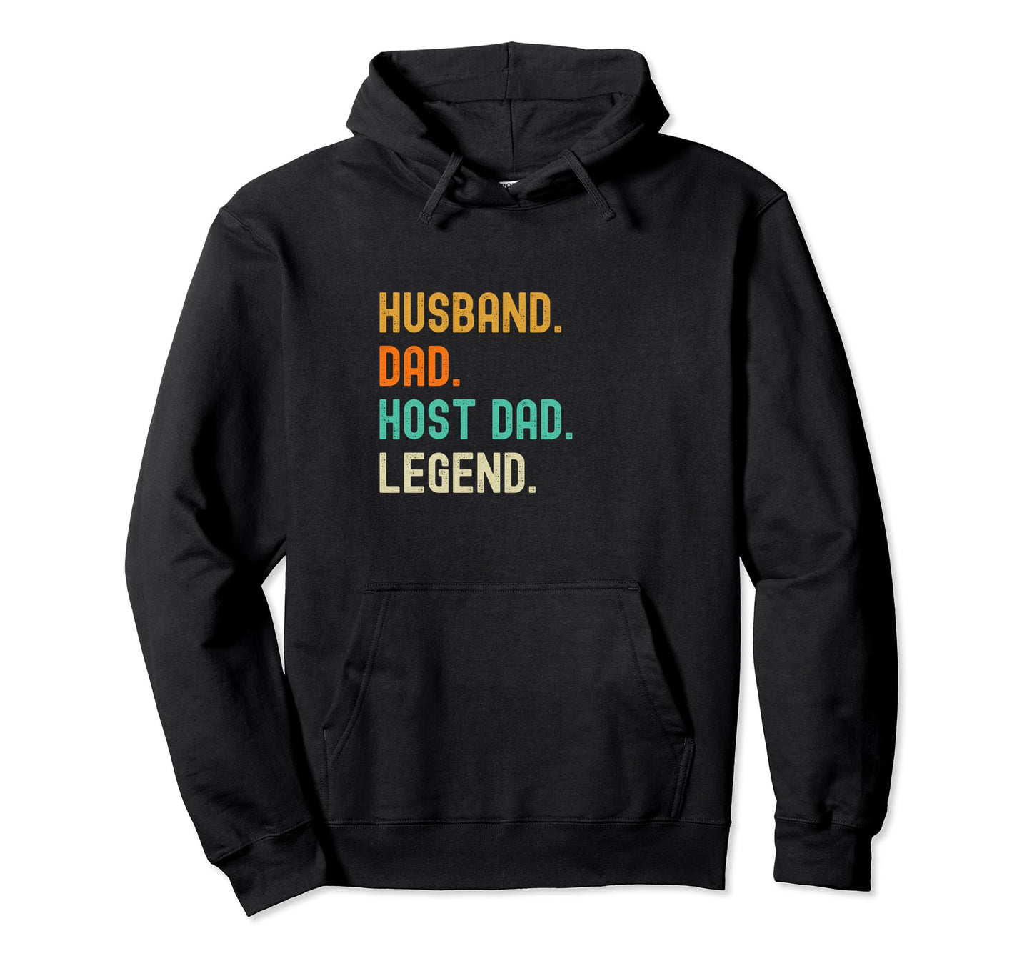 Host Dad Husband Dad Legend Hoodie - Fun Novelty Design Unisex - T-Shirt, Sweatshirt, Hoodie