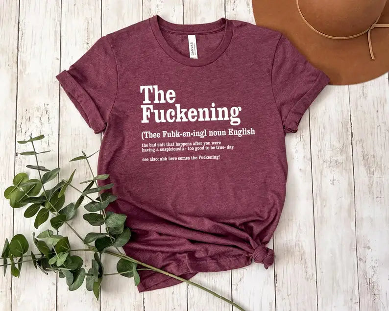 The Fuckening T-Shirt Unisex T-shirt, Sweatshirt, Hoodie, Long Sleeve Tee - T-Shirt, Sweatshirt, Hoodie