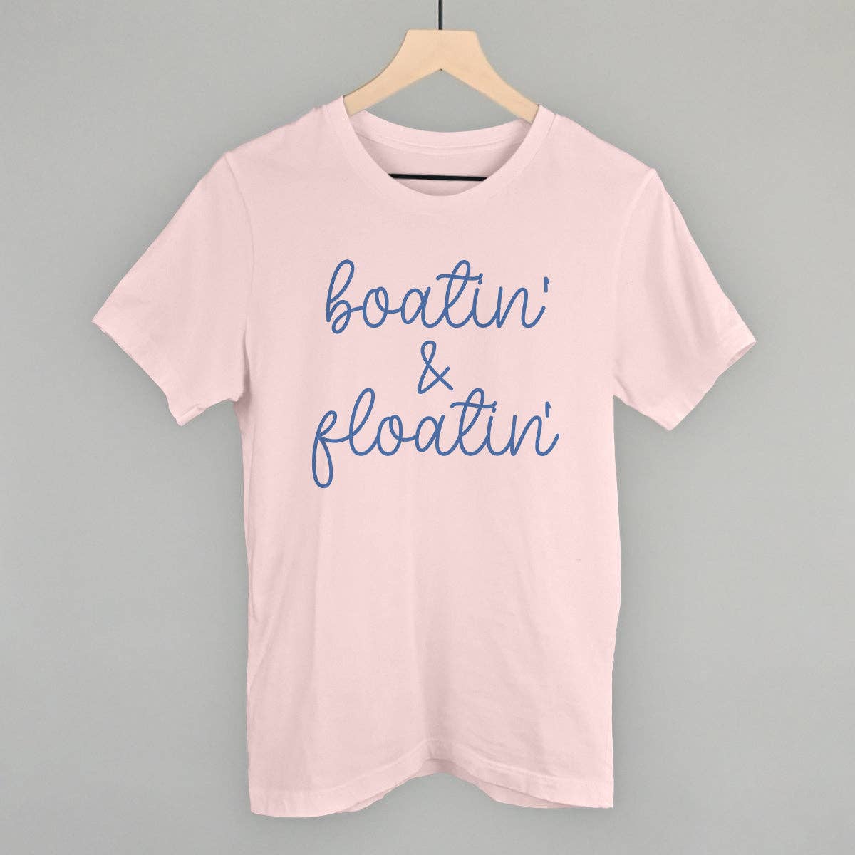 Boatin' & Floatin' Unisex T-shirt, Sweatshirt, Hoodie, Long Sleeve Tee - T-Shirt, Sweatshirt, Hoodie