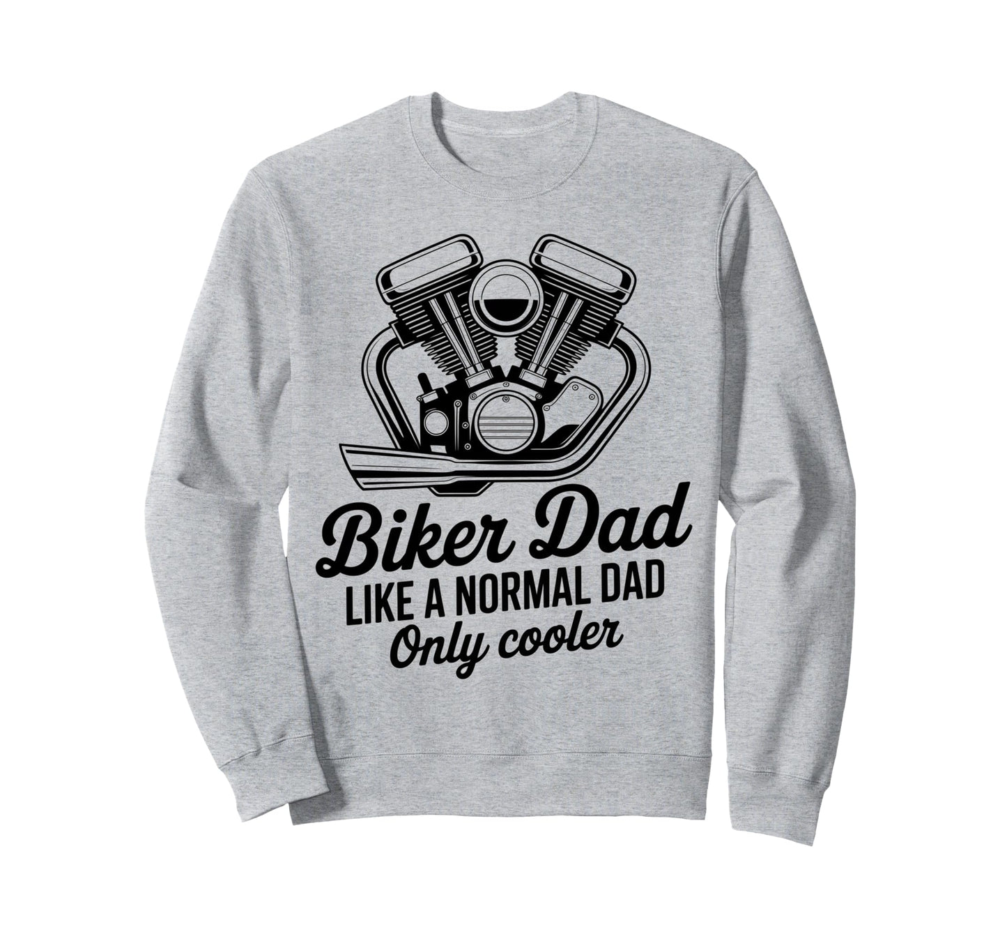 Im Biker Dad Motorcycle Funny Bike Sweatshirt - Trendy Graphic for Adults - T-Shirt, Sweatshirt, Hoodie