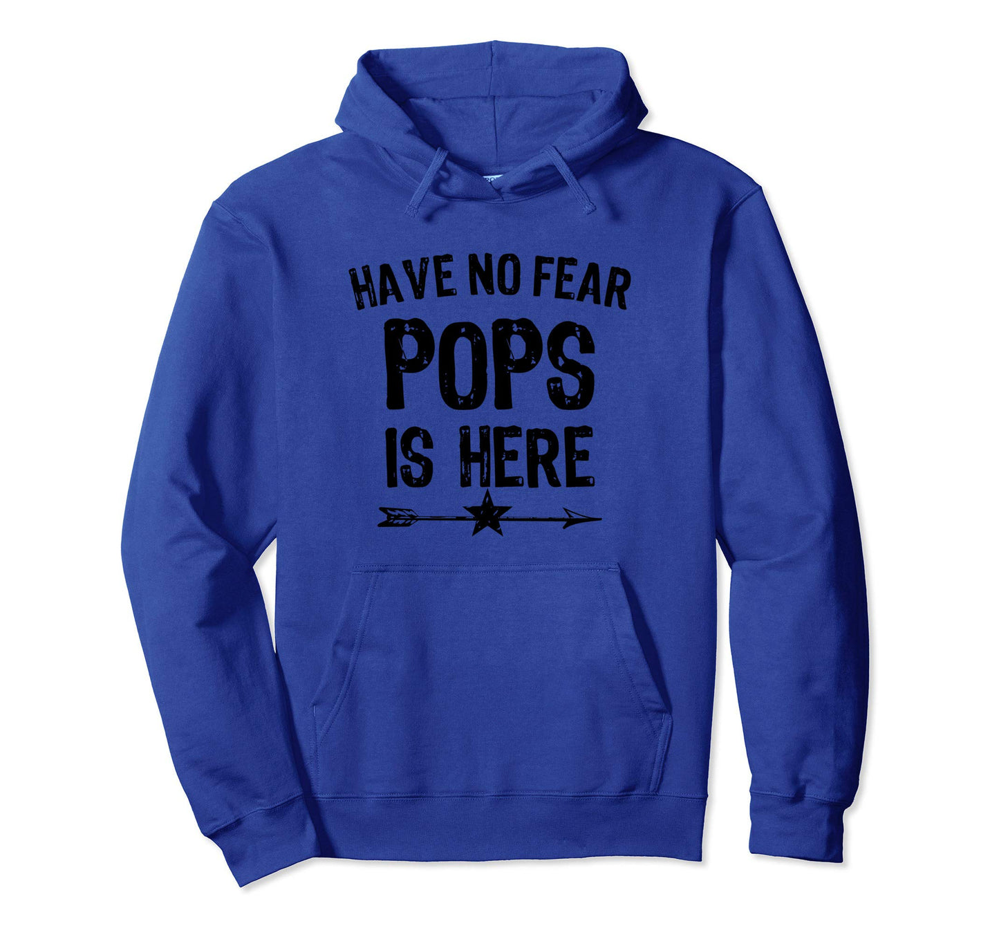 Have No Fear Pops Is Here Grandpa Hoodie - Casual Everyday Wear for Adults - T-Shirt, Sweatshirt, Hoodie