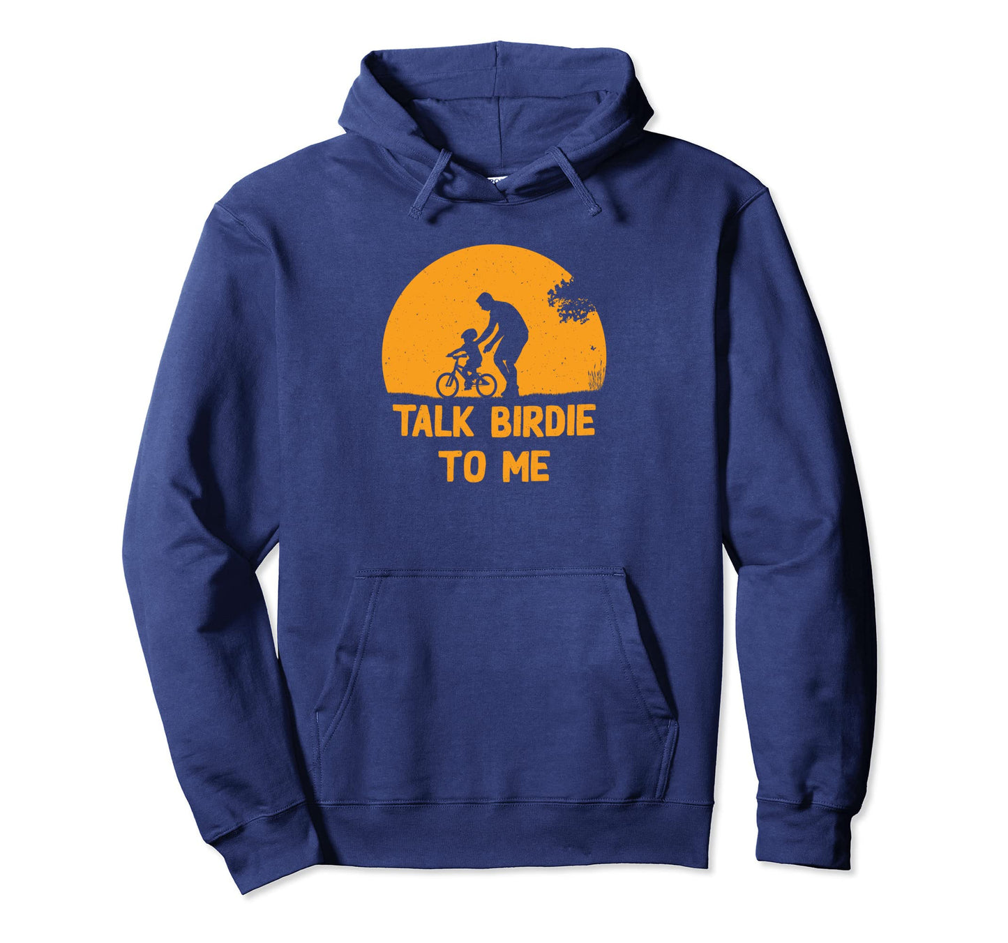 Talk Birdie To Me Fathers Day Golf Love Hoodie - Fun Novelty Design Unisex - T-Shirt, Sweatshirt, Hoodie
