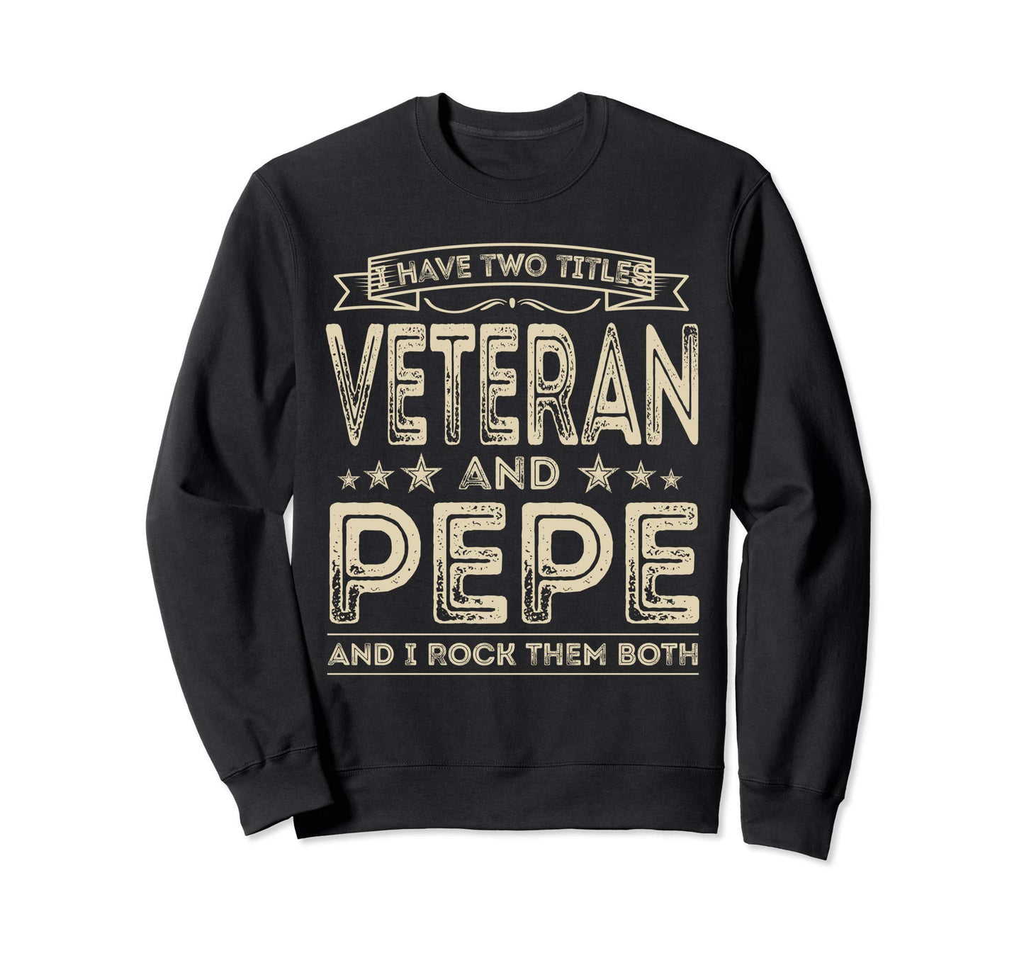 I Have Two Titles Veteran And Pepe Sweatshirt - Custom Art Print Men Women - T-Shirt, Sweatshirt, Hoodie