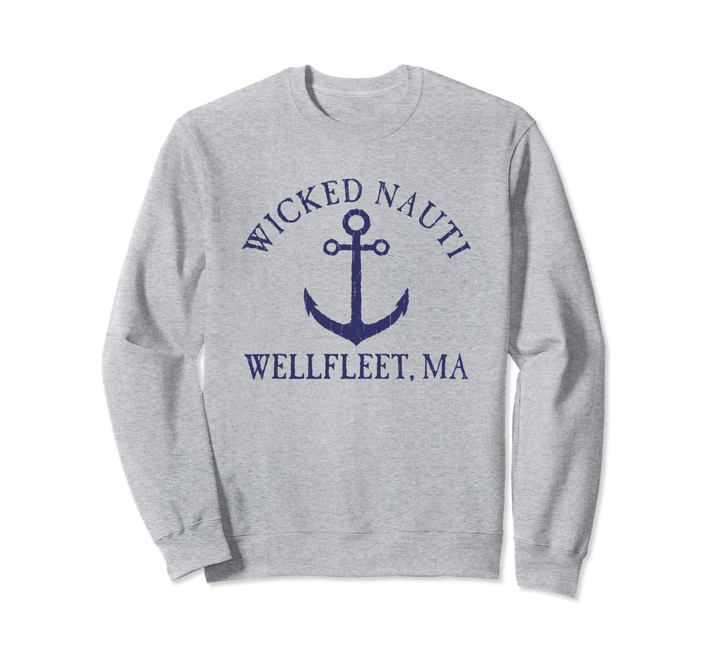 Wicked Nauti Wellfleet Nautical Sweatshirt - Novelty Apparel for Adults - T-Shirt, Sweatshirt, Hoodie