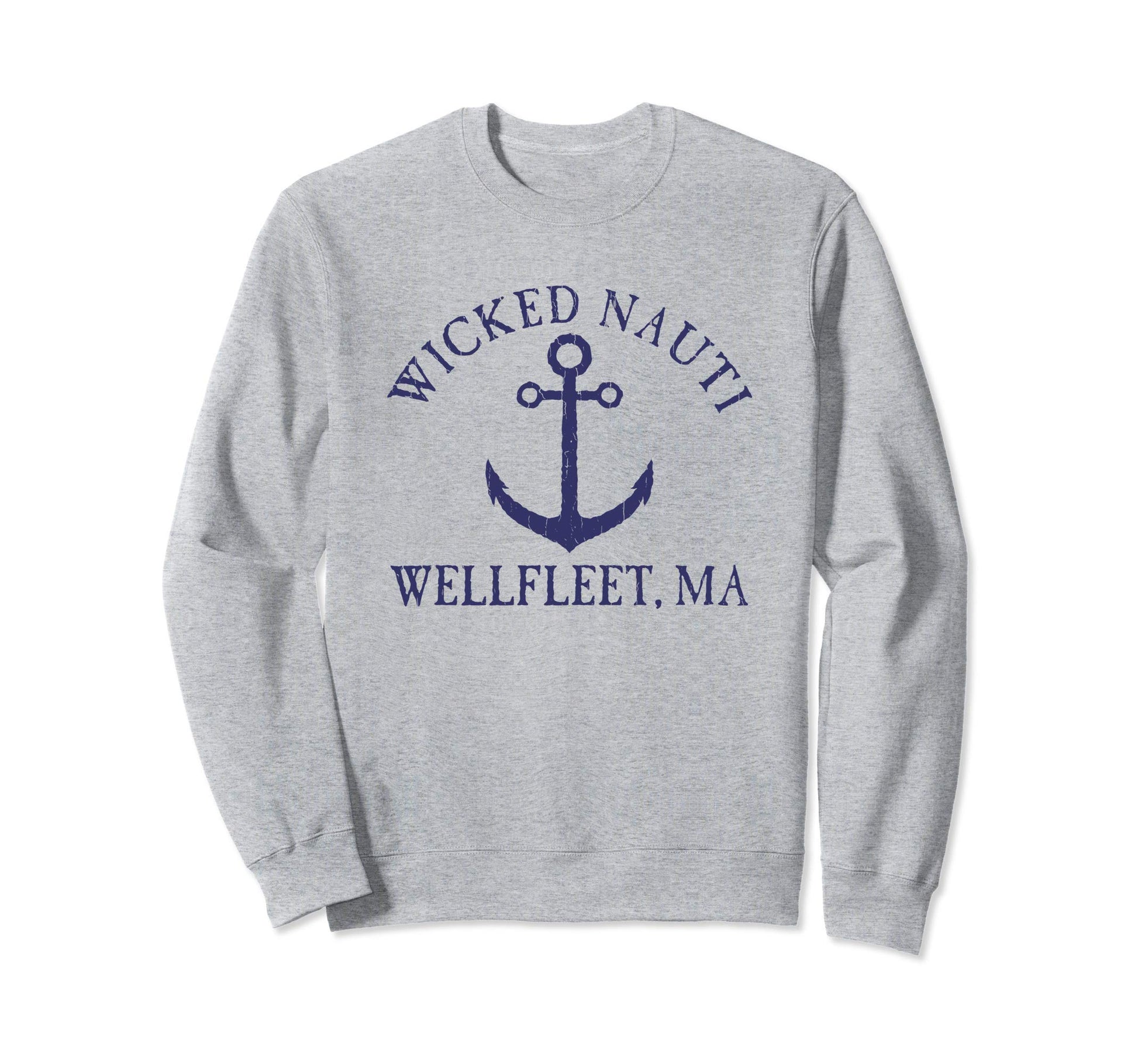 Wicked Nauti Wellfleet Nautical Sweatshirt - Novelty Apparel for Adults - T-Shirt, Sweatshirt, Hoodie