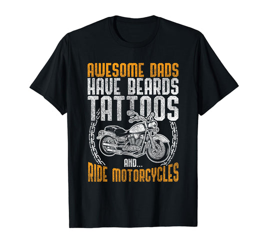 Awesome Dads Have Beards And Ride T-Shirt - Fun Novelty Design Men Women - T-Shirt, Sweatshirt, Hoodie