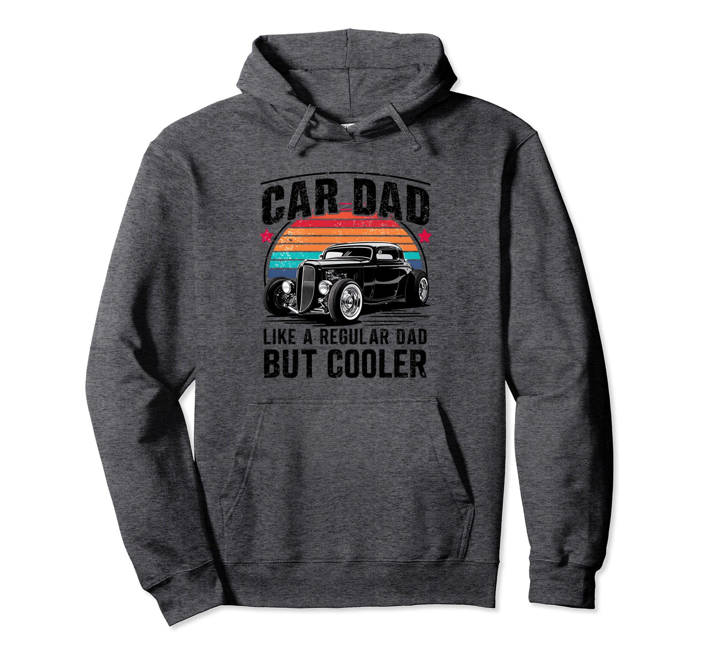 Car Dad Regular Dad But Cooler Hotrod Hoodie - Aesthetic Graphic Unisex - T-Shirt, Sweatshirt, Hoodie