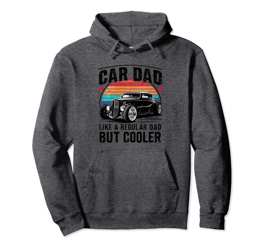 Car Dad Regular Dad But Cooler Hotrod Hoodie - Aesthetic Graphic Unisex - T-Shirt, Sweatshirt, Hoodie
