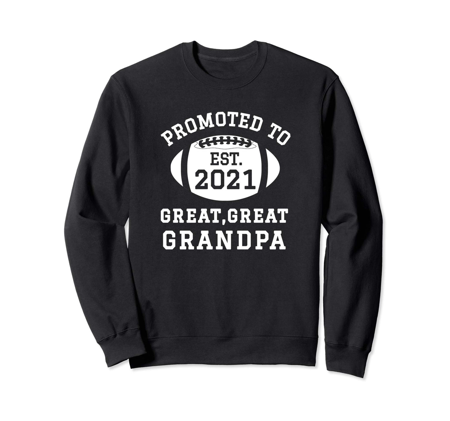 Promoted To Great Great Grandpa Sweatshirt - Custom Art Print for Adults - T-Shirt, Sweatshirt, Hoodie