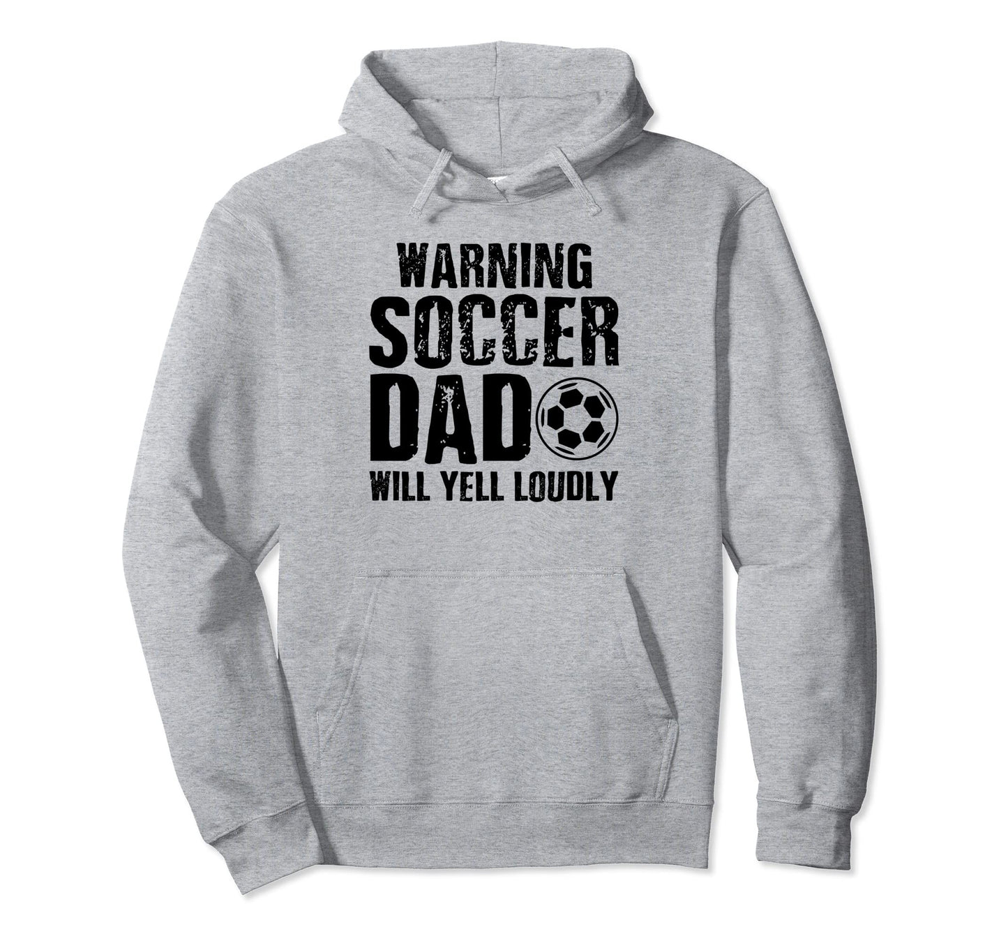 Warning Soccer Dad Will Yell Loudly Hoodie - Fun Novelty Design Men Women - T-Shirt, Sweatshirt, Hoodie