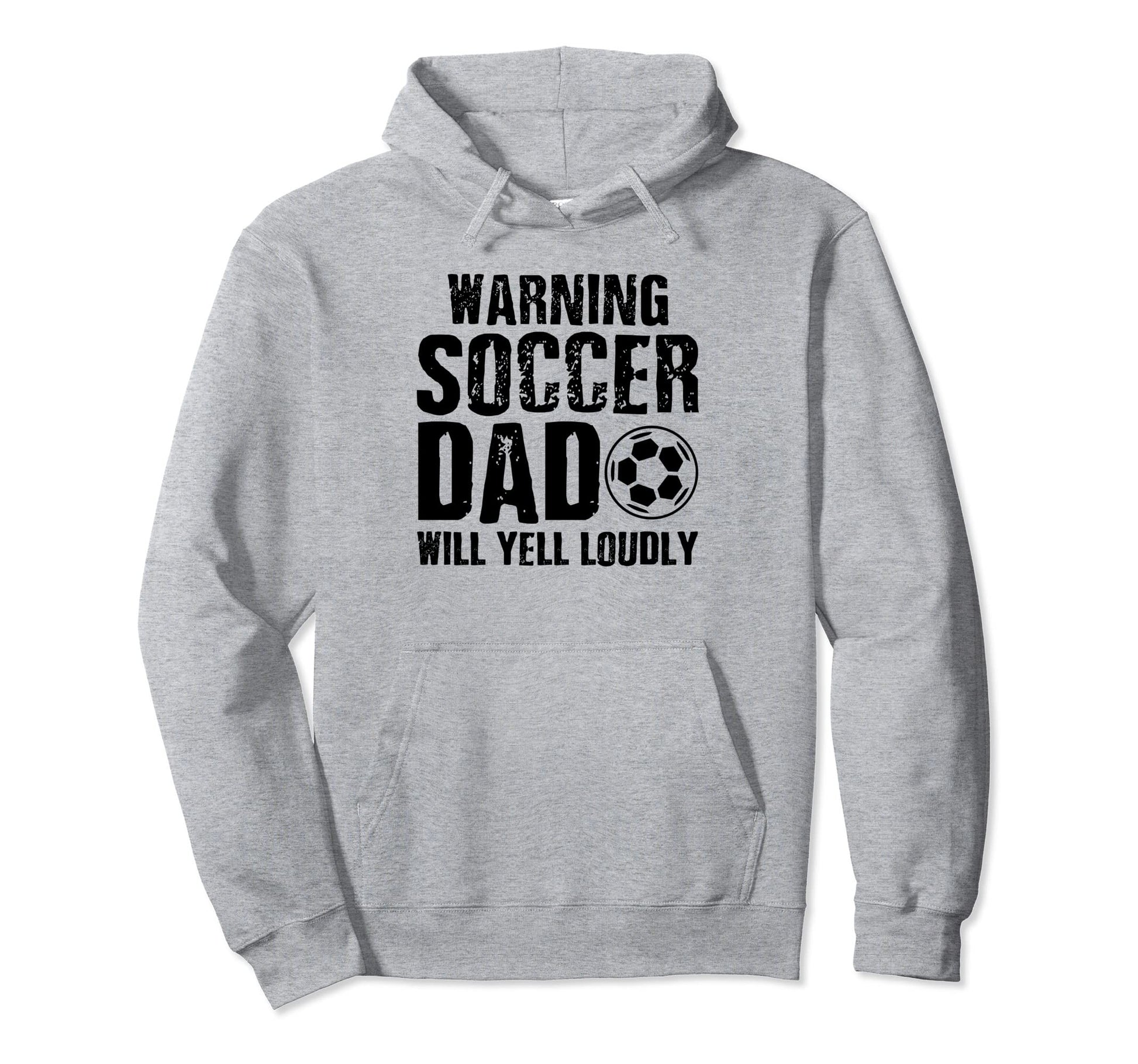 Warning Soccer Dad Will Yell Loudly Hoodie - Fun Novelty Design Men Women - T-Shirt, Sweatshirt, Hoodie