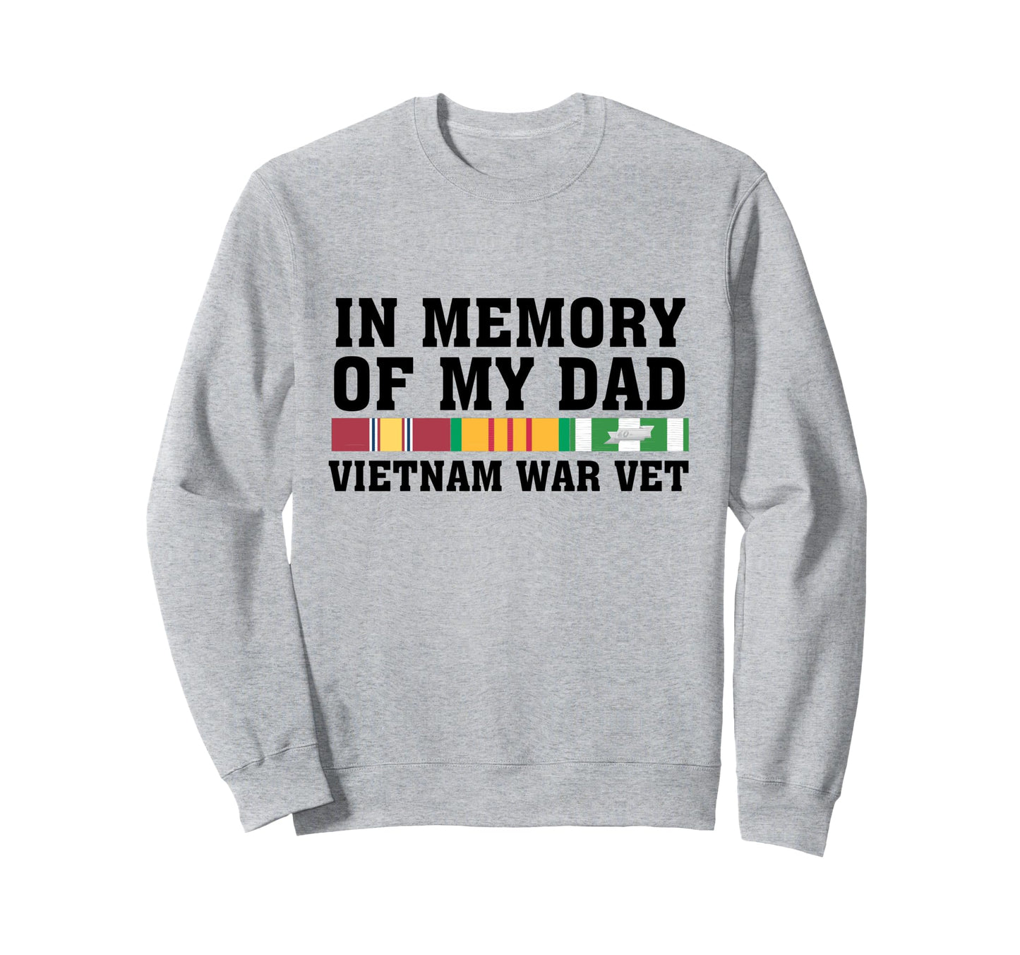 Memory My Dad Vietnam War Vet Sweatshirt - Casual Everyday Wear Men Women - T-Shirt, Sweatshirt, Hoodie