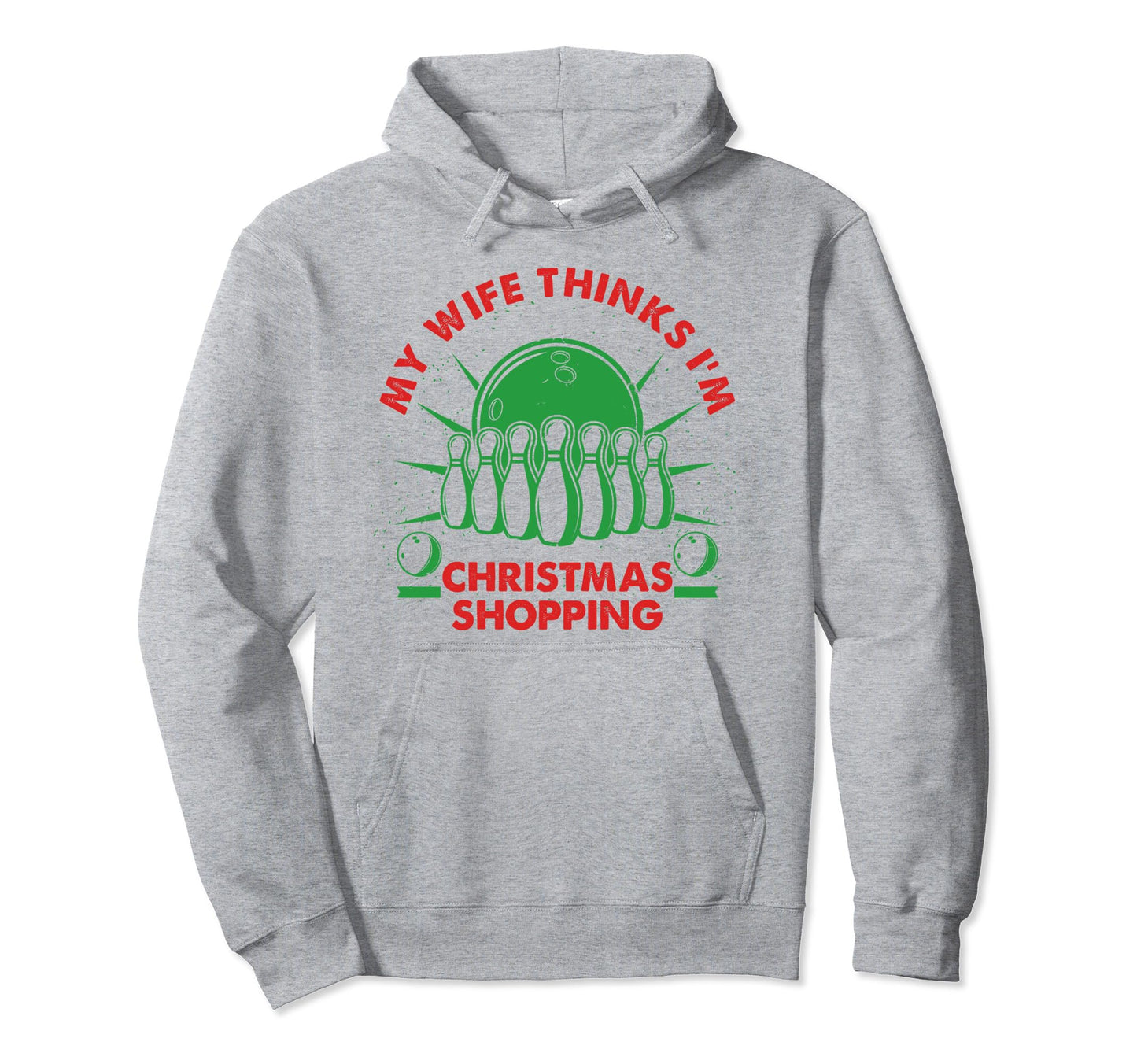 Bowling Funny Dad Wife Thinks Im Hoodie - Streetwear Style Men Women - T-Shirt, Sweatshirt, Hoodie