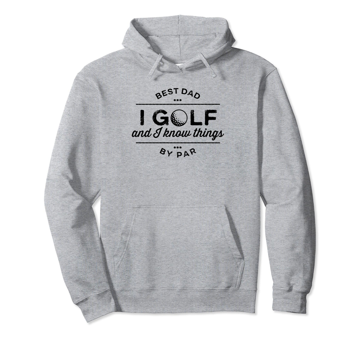 I Golf And I Know Things Fathers Day Golfers Hoodie - Graphic Print Unisex - T-Shirt, Sweatshirt, Hoodie