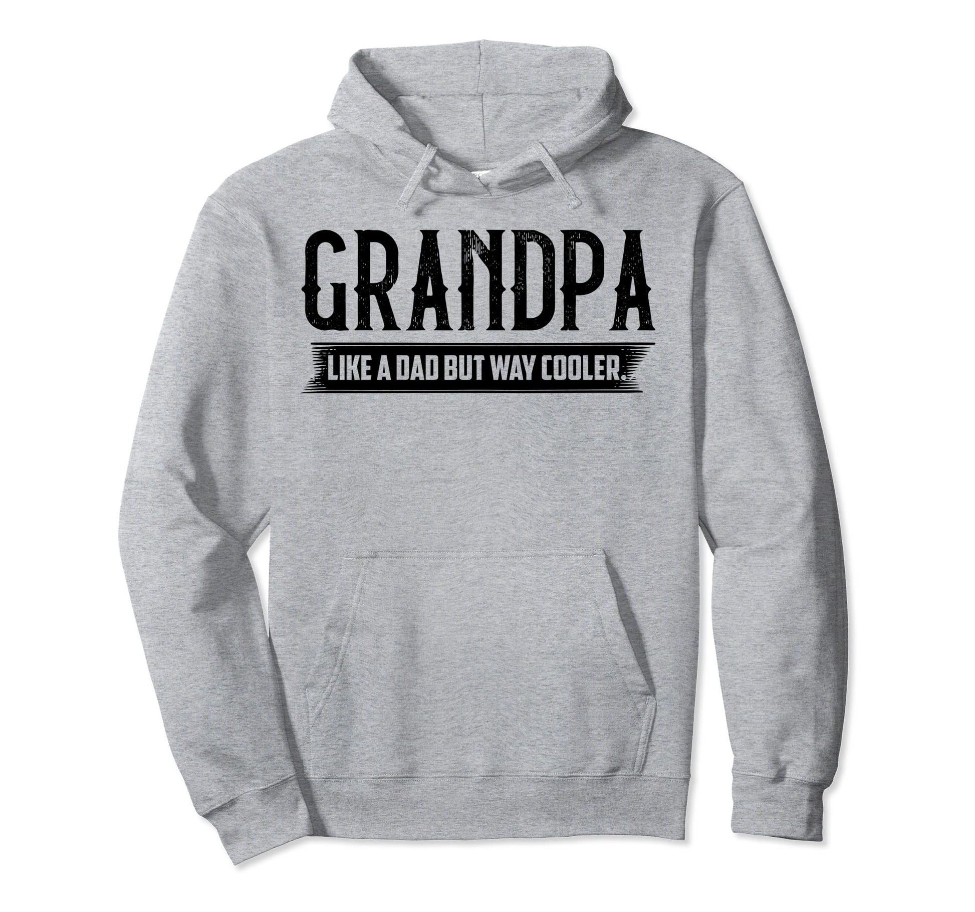 Grandpa Like Dad But Way Cooler Hoodie - Fun Novelty Design Men Women - T-Shirt, Sweatshirt, Hoodie