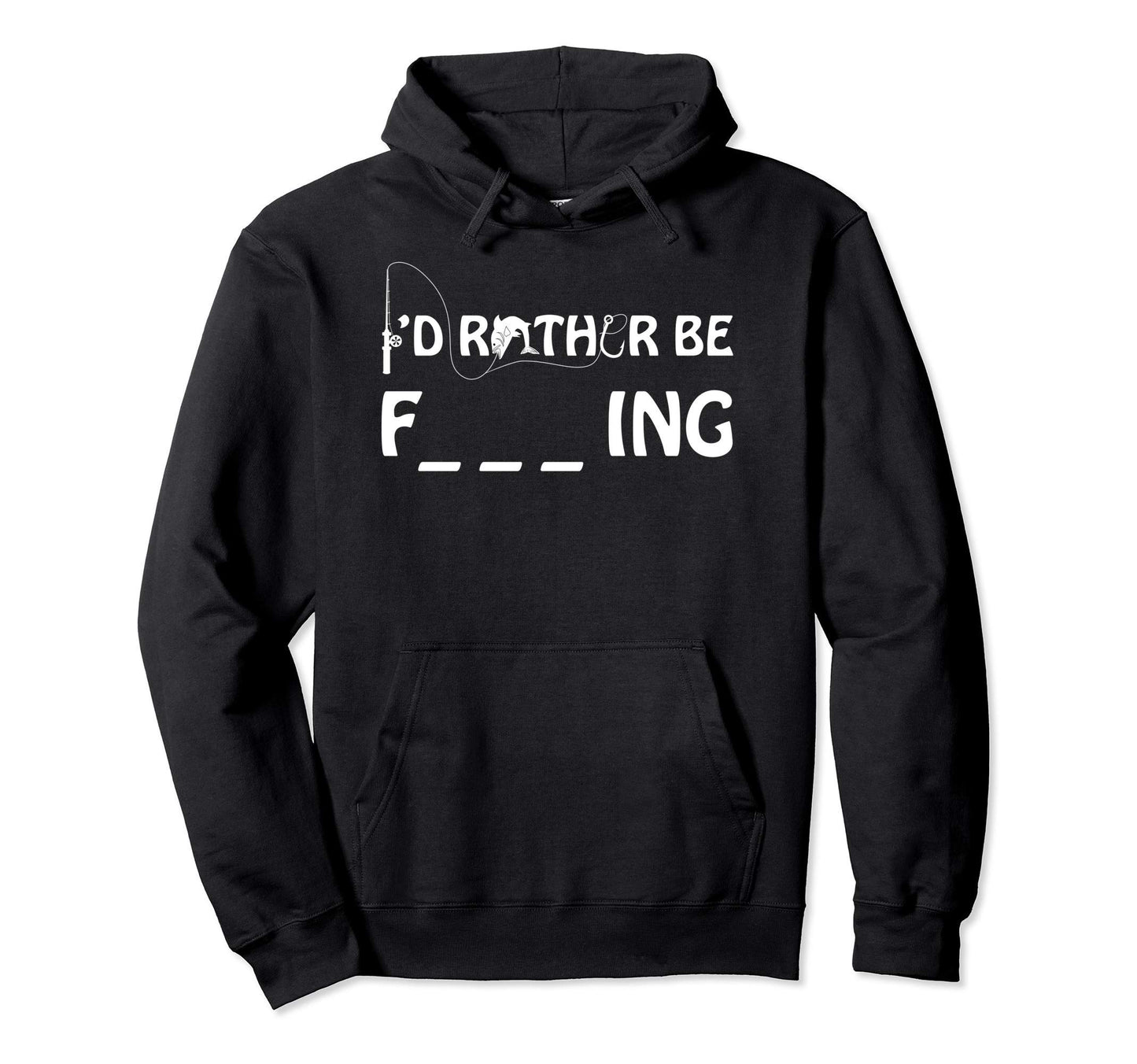 Id Rather Be Fishing Funny Sarcastic Hoodie - Novelty Apparel Men Women - T-Shirt, Sweatshirt, Hoodie