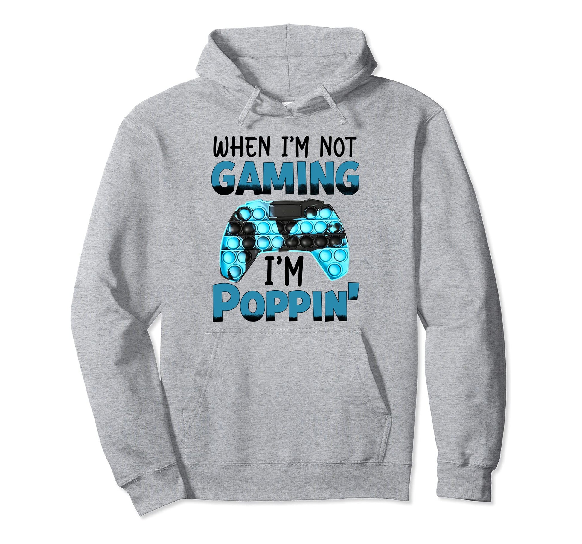 When Im Not Gaming Im Poppin Funny Pop Hoodie - Custom Art Print Unisex - T-Shirt, Sweatshirt, Hoodie