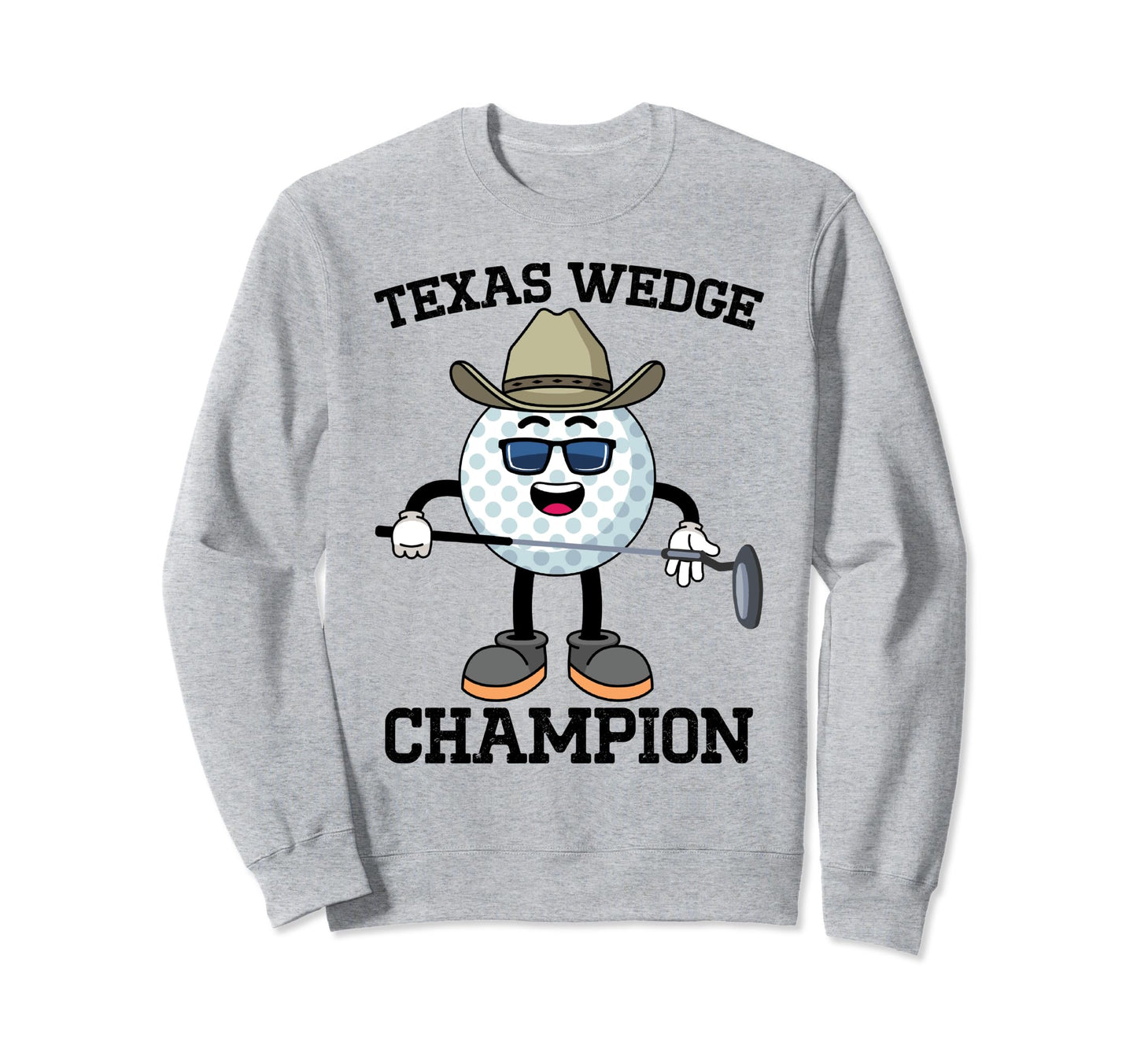 Golf Putter Texas Wedge Golf Club Sweatshirt - Trendy Graphic Men Women - T-Shirt, Sweatshirt, Hoodie