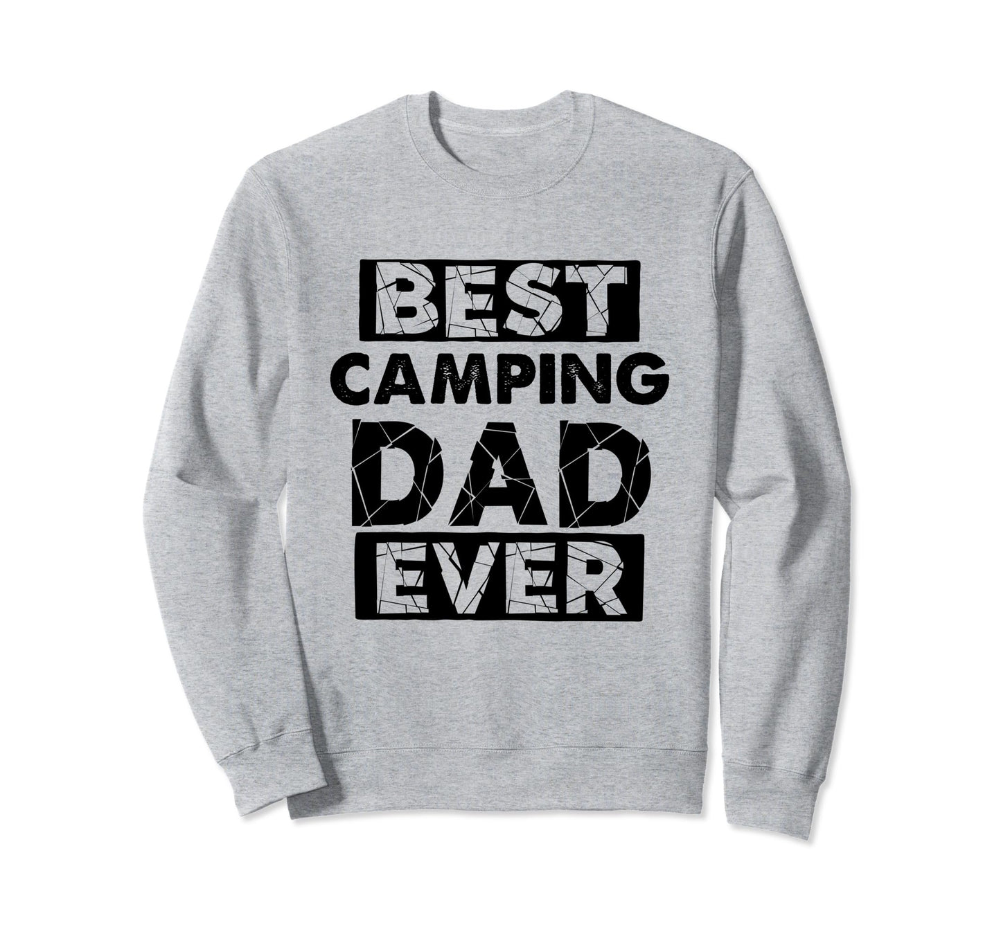 Dad Best Camping Dad Ever Funny Sweatshirt - Unique Graphic Men Women - T-Shirt, Sweatshirt, Hoodie
