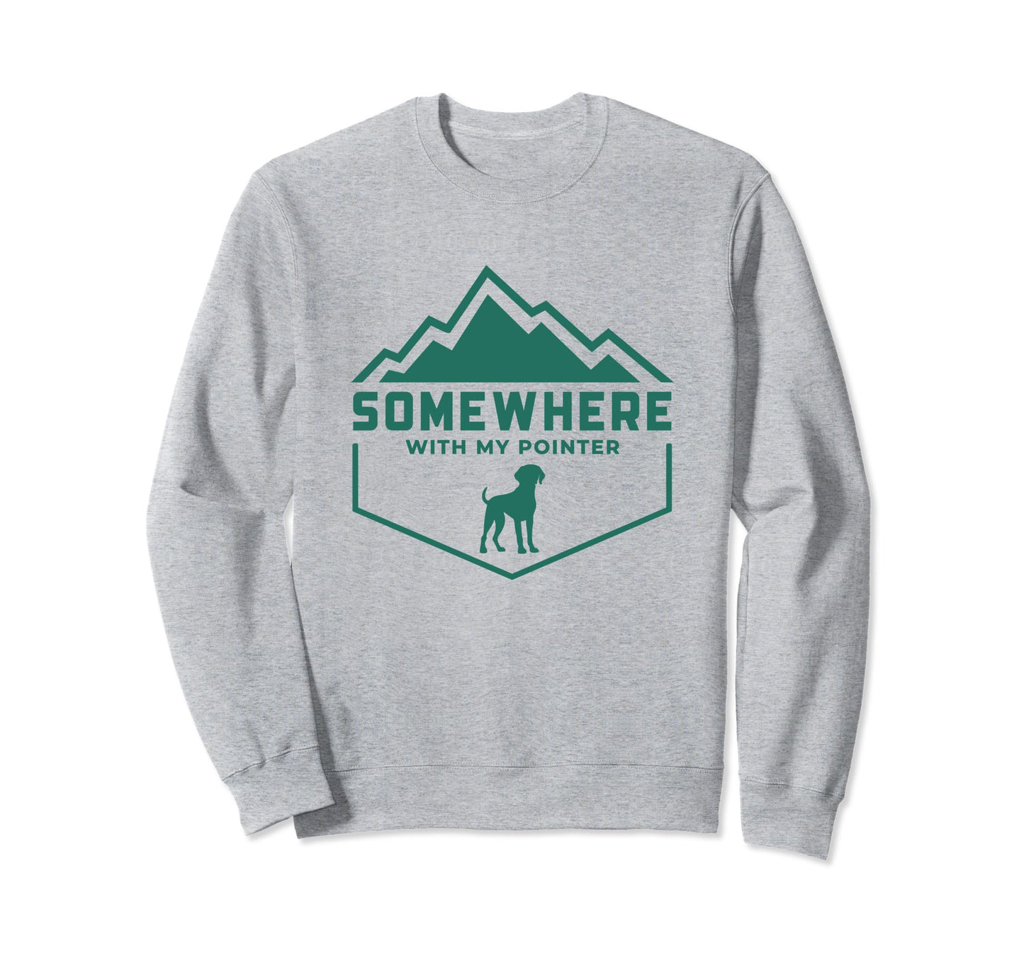 Somewhere My Shorthaired Pointer Sweatshirt - Unique Graphic Unisex - T-Shirt, Sweatshirt, Hoodie
