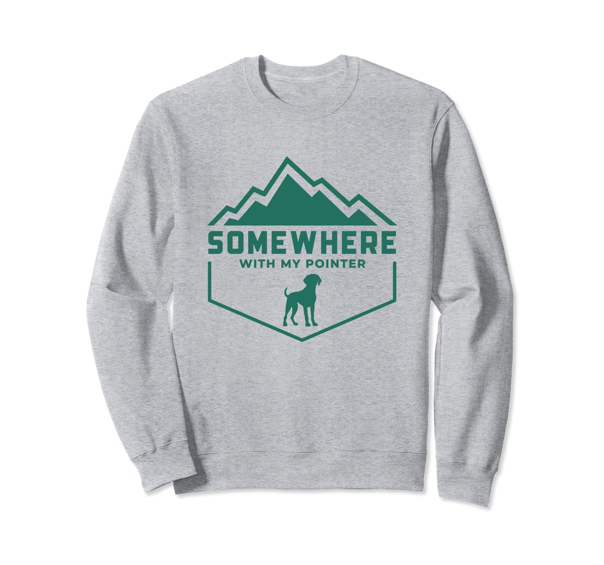Somewhere My Shorthaired Pointer Sweatshirt - Unique Graphic Unisex - T-Shirt, Sweatshirt, Hoodie