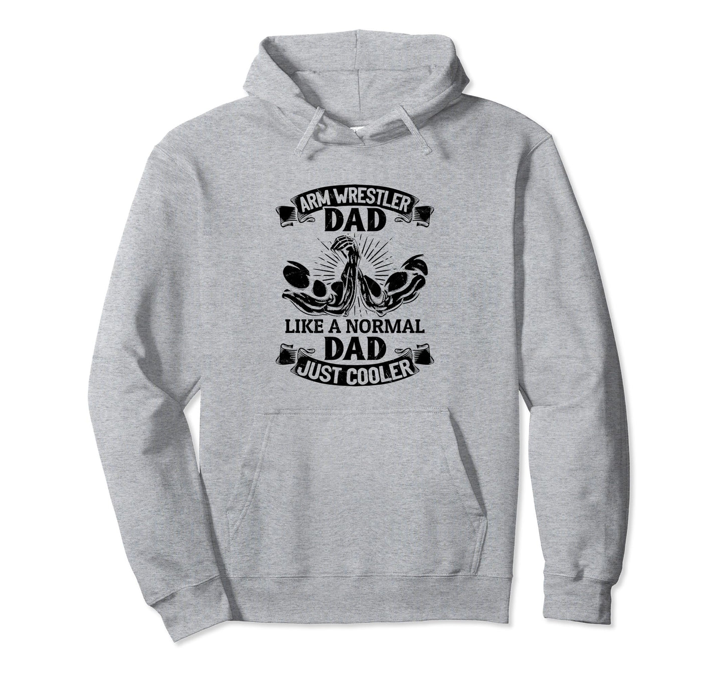 Arm Wrestler Dad Like Normal Dad Just Cooler Hoodie - Trendy Graphic Unisex - T-Shirt, Sweatshirt, Hoodie
