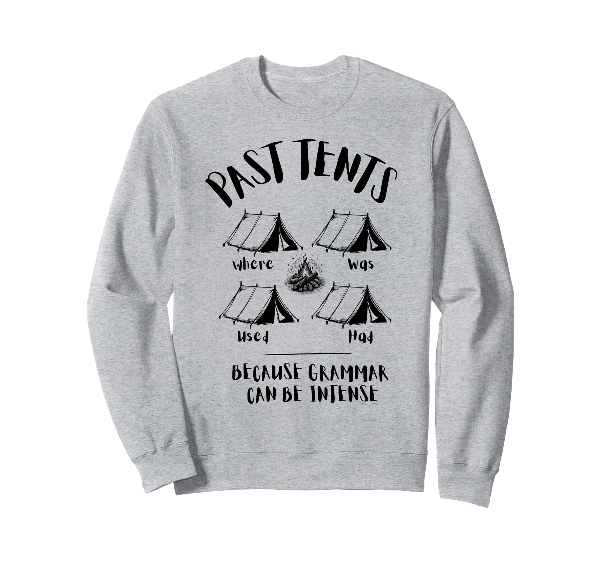Past Tents Joke Funny Camping Dad Sweatshirt - Minimalist Print Men Women - T-Shirt, Sweatshirt, Hoodie
