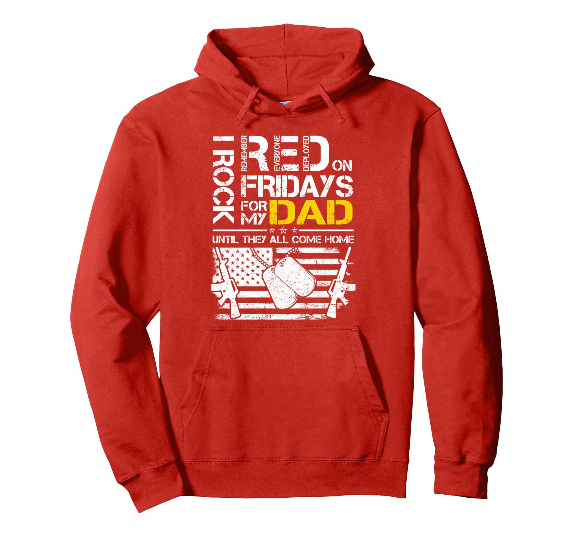 I Rock Red Friday My Dad Military Family Hoodie - Unique Graphic Unisex - T-Shirt, Sweatshirt, Hoodie