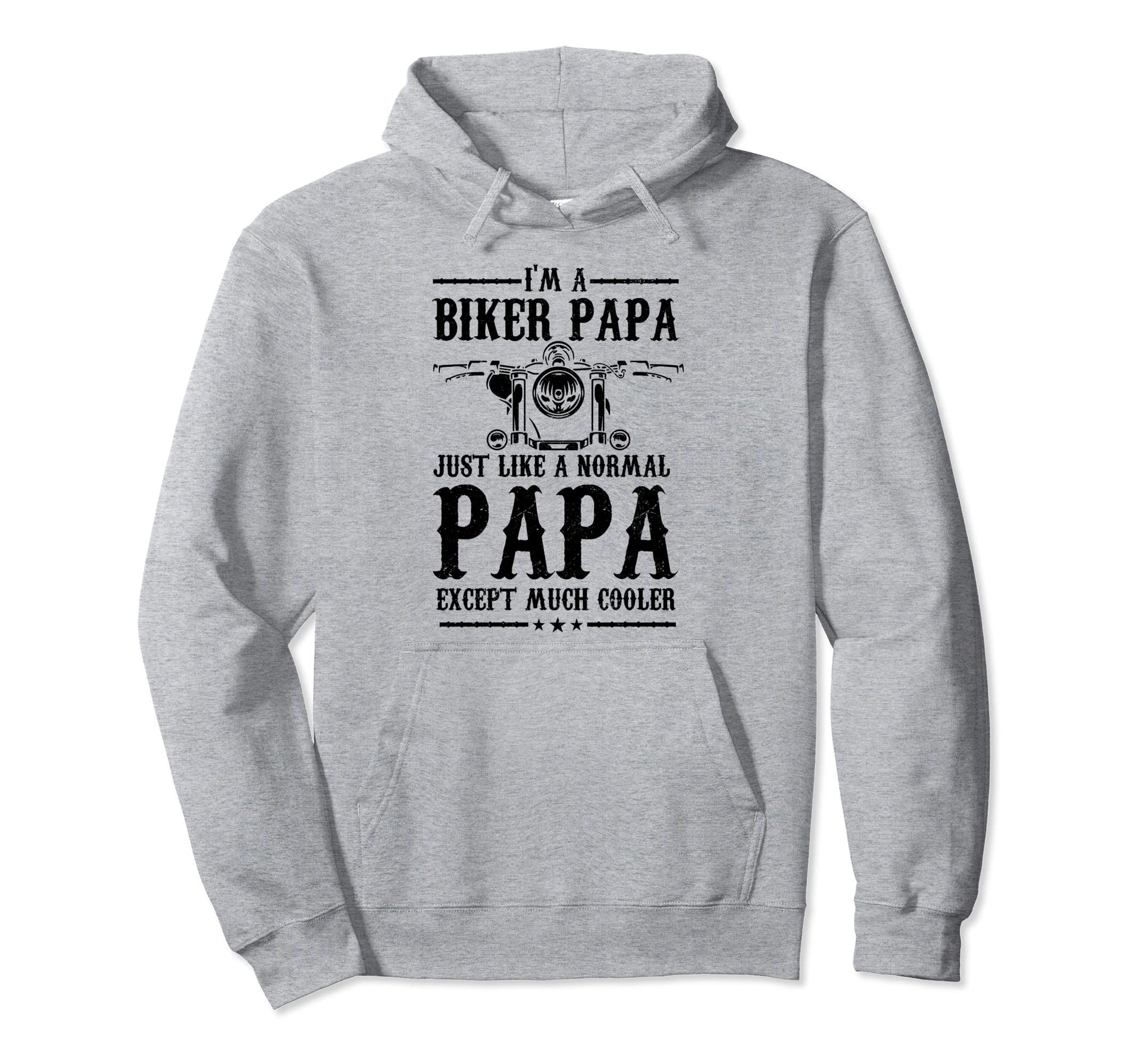 Biker Papa Like Normal Dad But Much Cooler Hoodie - Graphic Print Unisex - T-Shirt, Sweatshirt, Hoodie