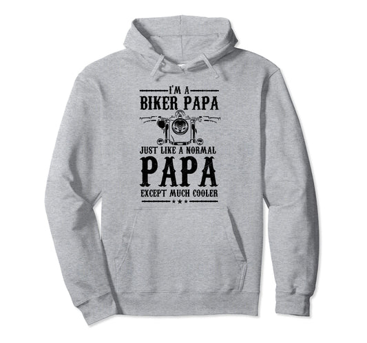 Biker Papa Like Normal Dad But Much Cooler Hoodie - Graphic Print Unisex - T-Shirt, Sweatshirt, Hoodie