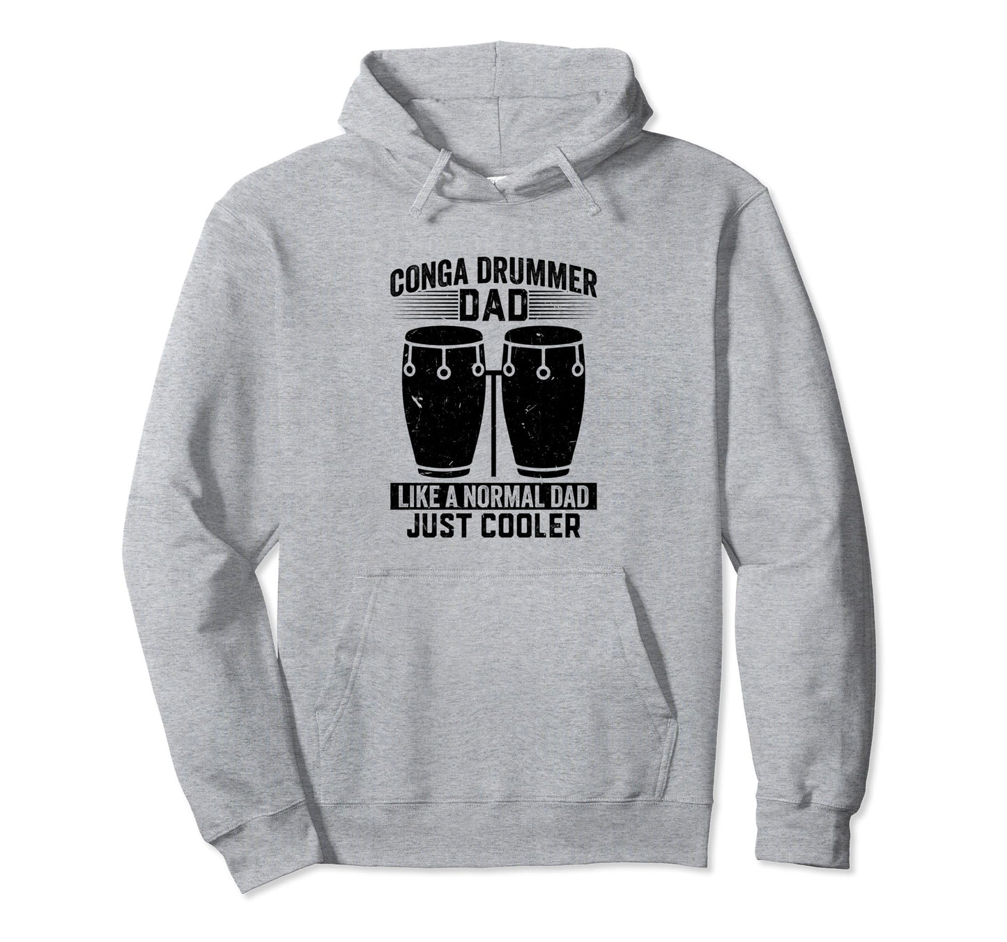 Conga Drummer Dad Like Normal Dad Just Hoodie - Novelty Apparel for Adults - T-Shirt, Sweatshirt, Hoodie