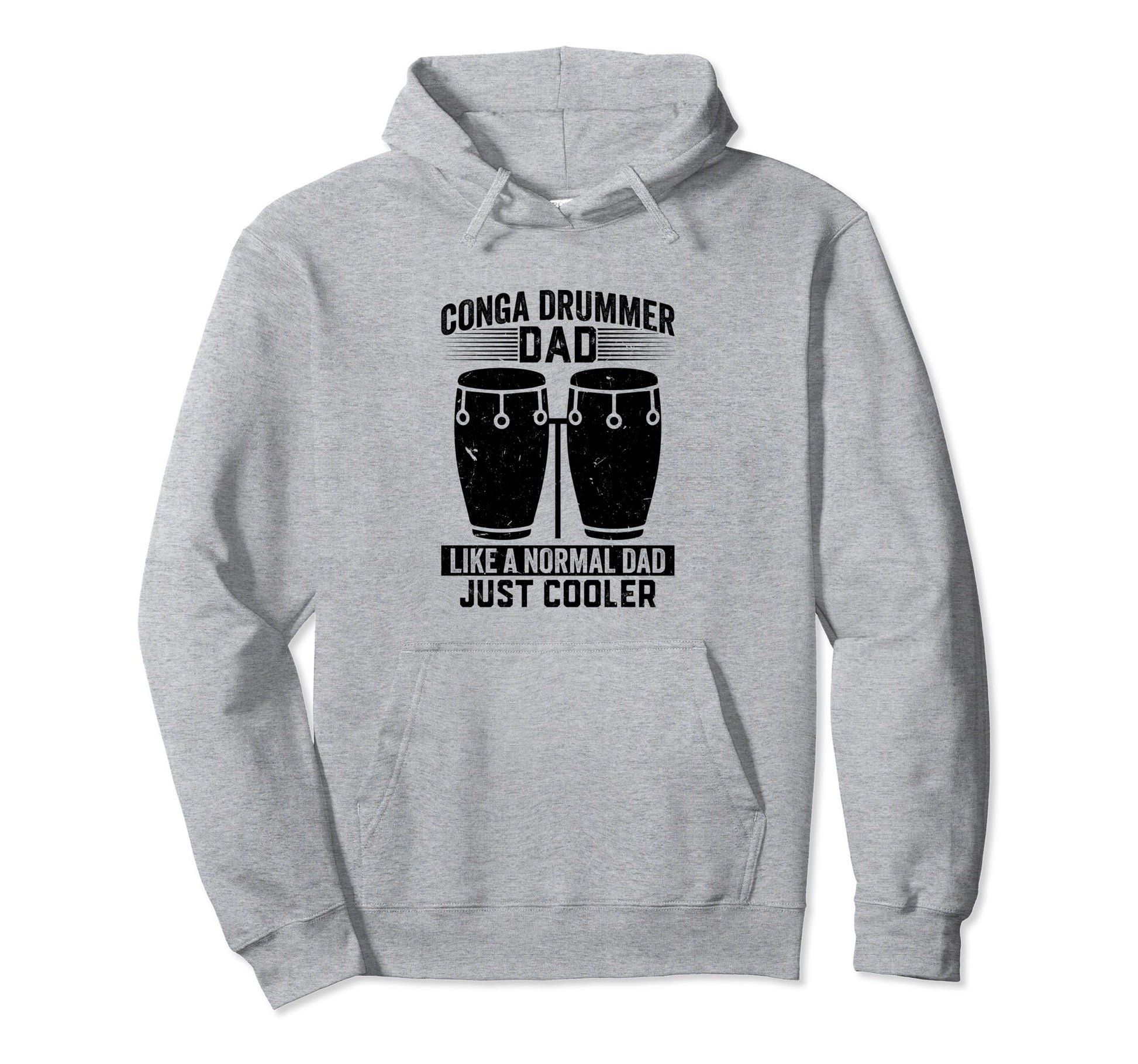 Conga Drummer Dad Like Normal Dad Just Hoodie - Novelty Apparel for Adults - T-Shirt, Sweatshirt, Hoodie