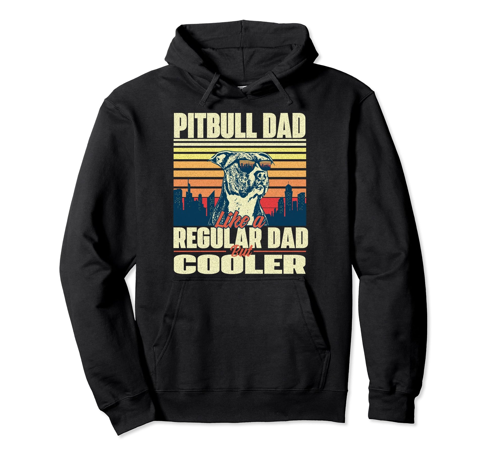 Pitbull Dad Like Regular Dad But Hoodie - Casual Everyday Wear Unisex - T-Shirt, Sweatshirt, Hoodie