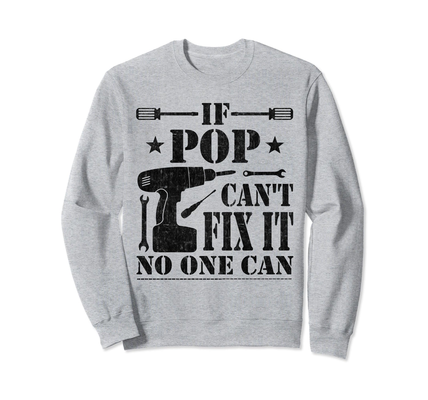 If Pop Cant Fix It No One Can Sweatshirt - Fun Novelty Design for Adults - T-Shirt, Sweatshirt, Hoodie