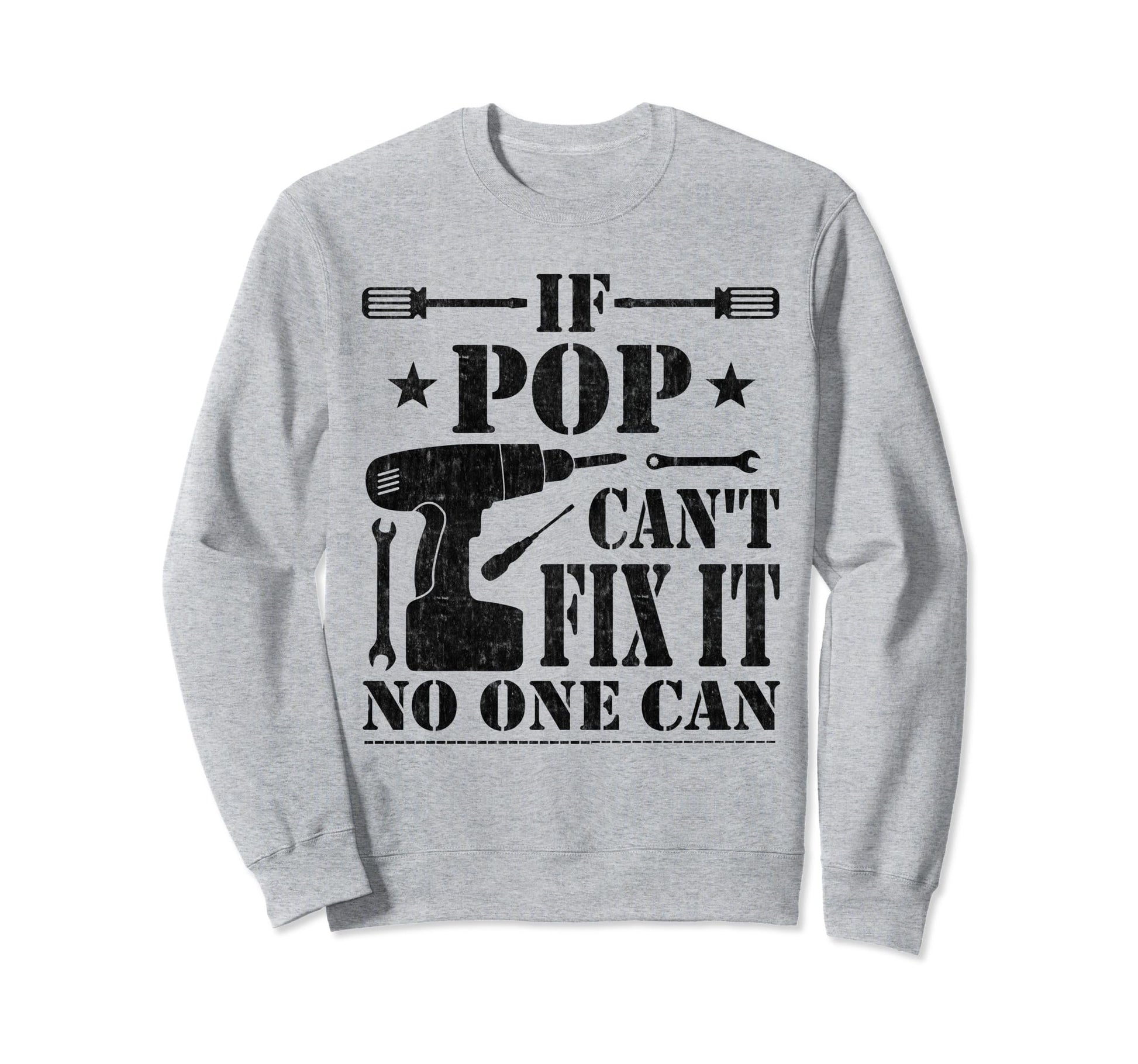 If Pop Cant Fix It No One Can Sweatshirt - Fun Novelty Design for Adults - T-Shirt, Sweatshirt, Hoodie