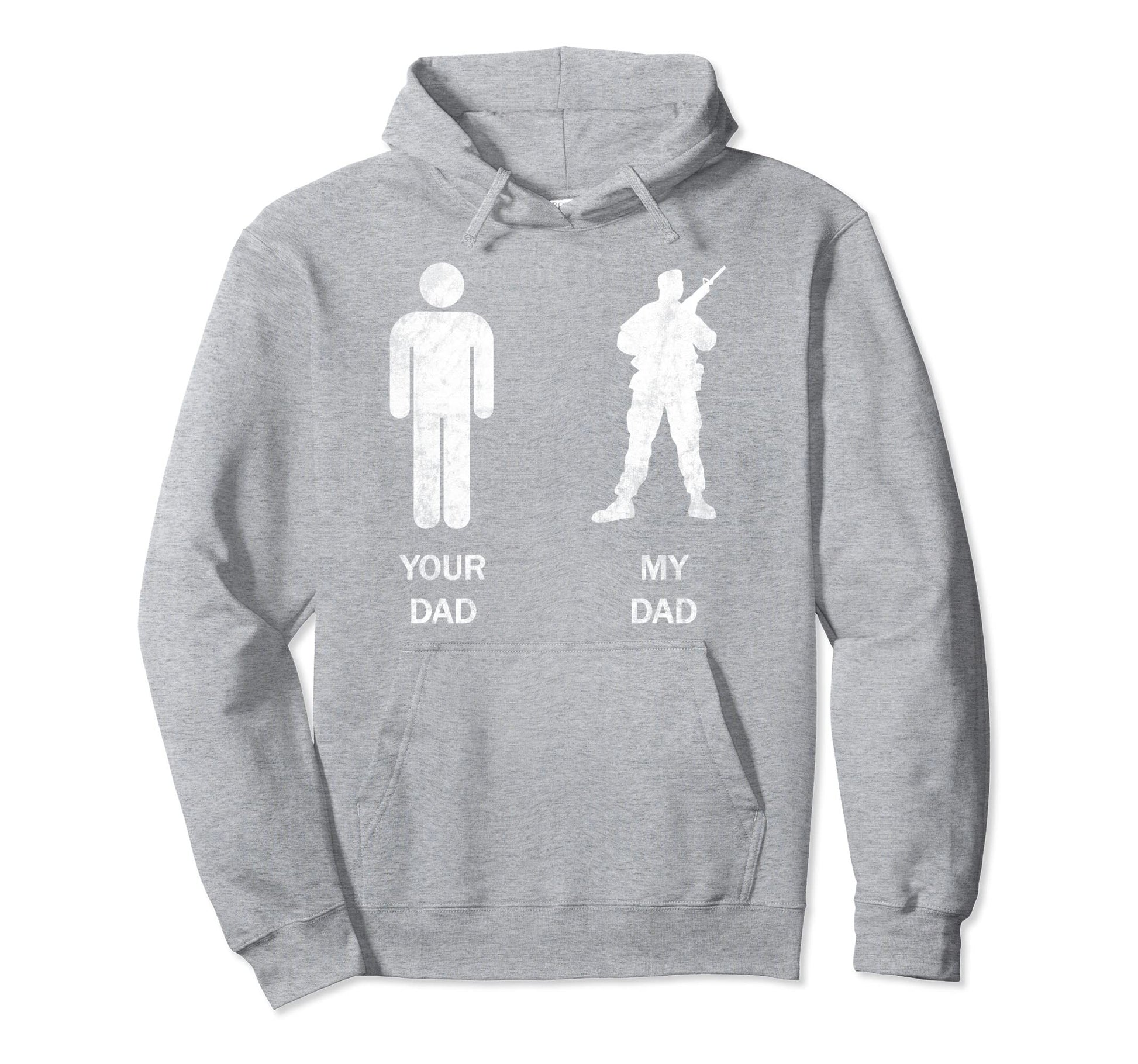 Funny Your Dad Vs My Daddy Soldier Hoodie - Fun Novelty Design Men Women - T-Shirt, Sweatshirt, Hoodie