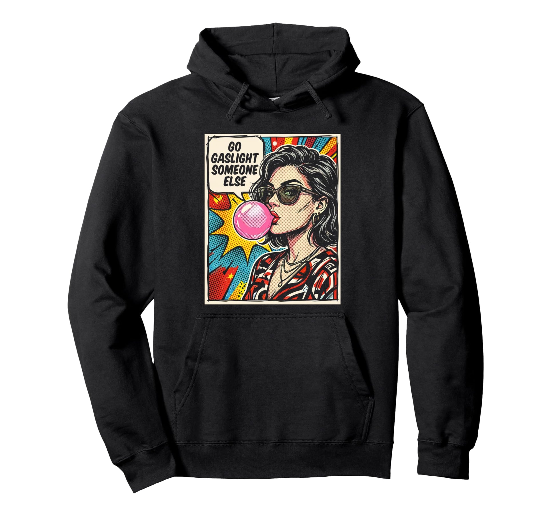 Go Gaslight Someone Else Funny Hoodie - Fun Novelty Design Men Women - T-Shirt, Sweatshirt, Hoodie