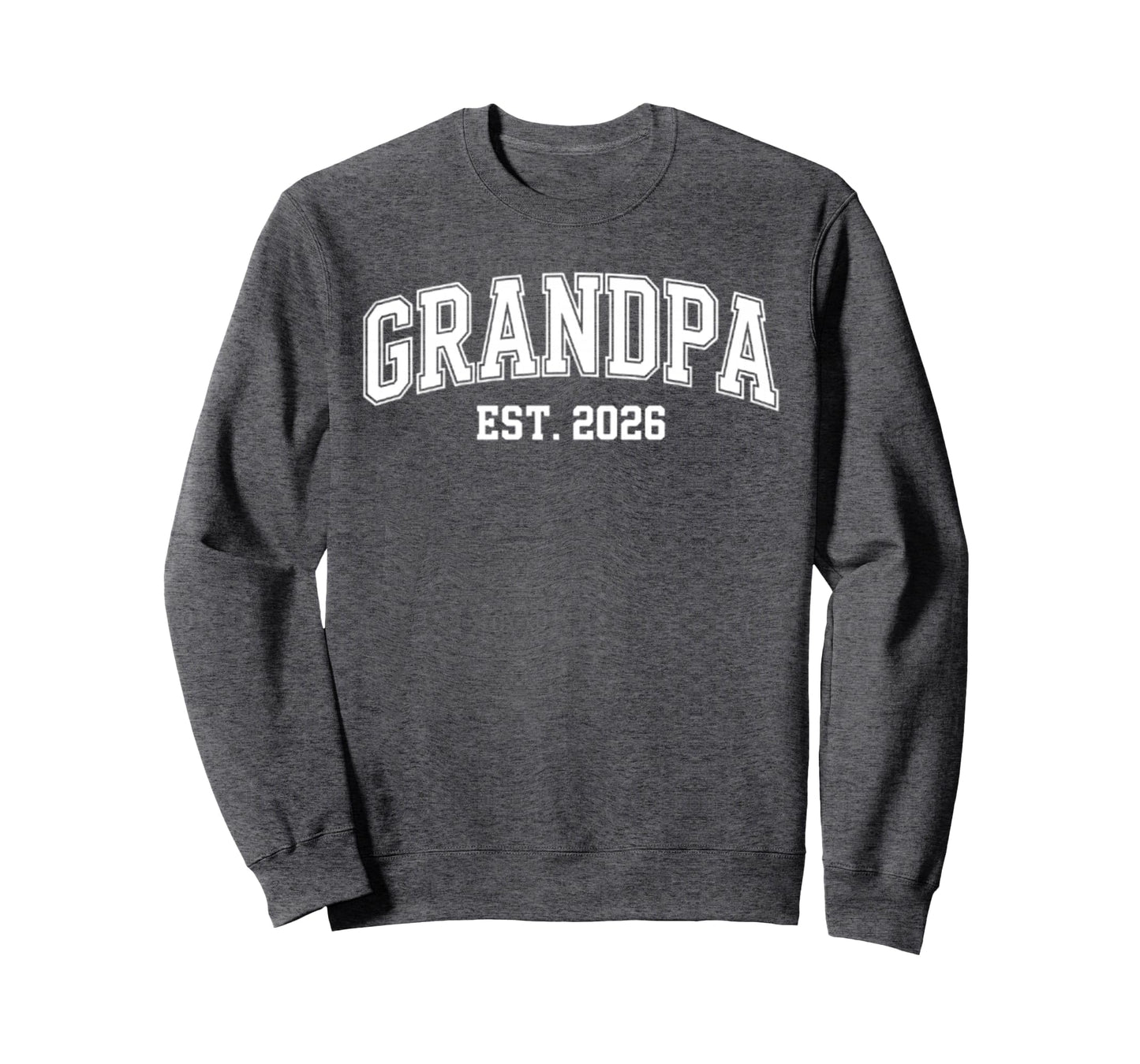 Promoted To Grandpa Est 2026 Grandpa Est Sweatshirt - Graphic Print Unisex - T-Shirt, Sweatshirt, Hoodie