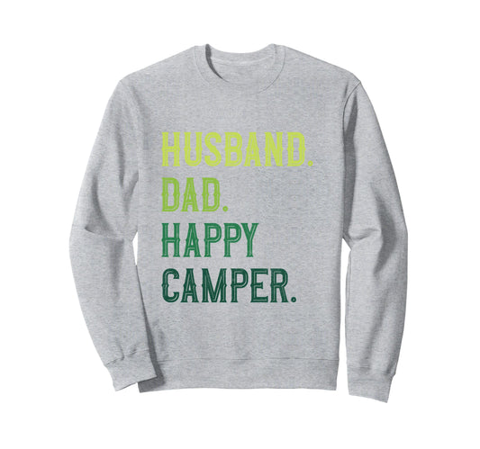 Camping Husband Dad Happy Camper Sweatshirt - Streetwear Style Unisex - T-Shirt, Sweatshirt, Hoodie