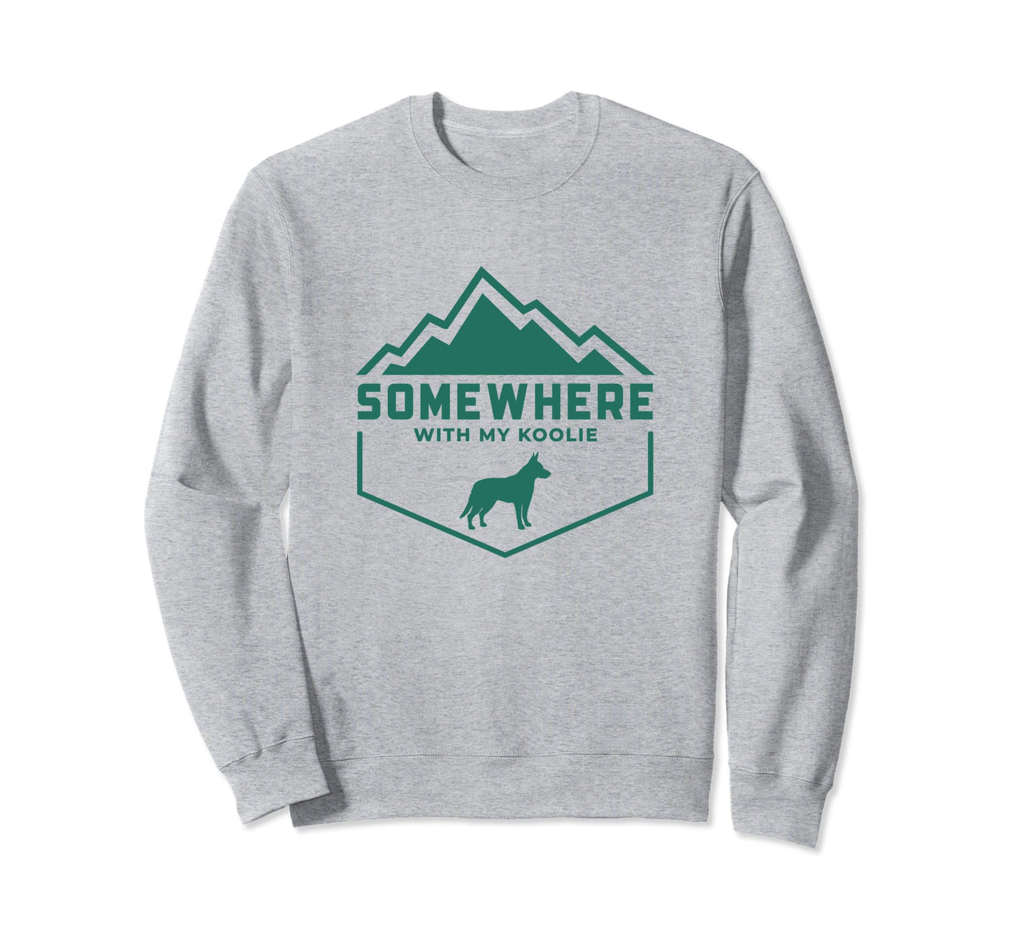 Somewhere My Koolie Outdoor Sweatshirt - Casual Everyday Wear Men Women - T-Shirt, Sweatshirt, Hoodie