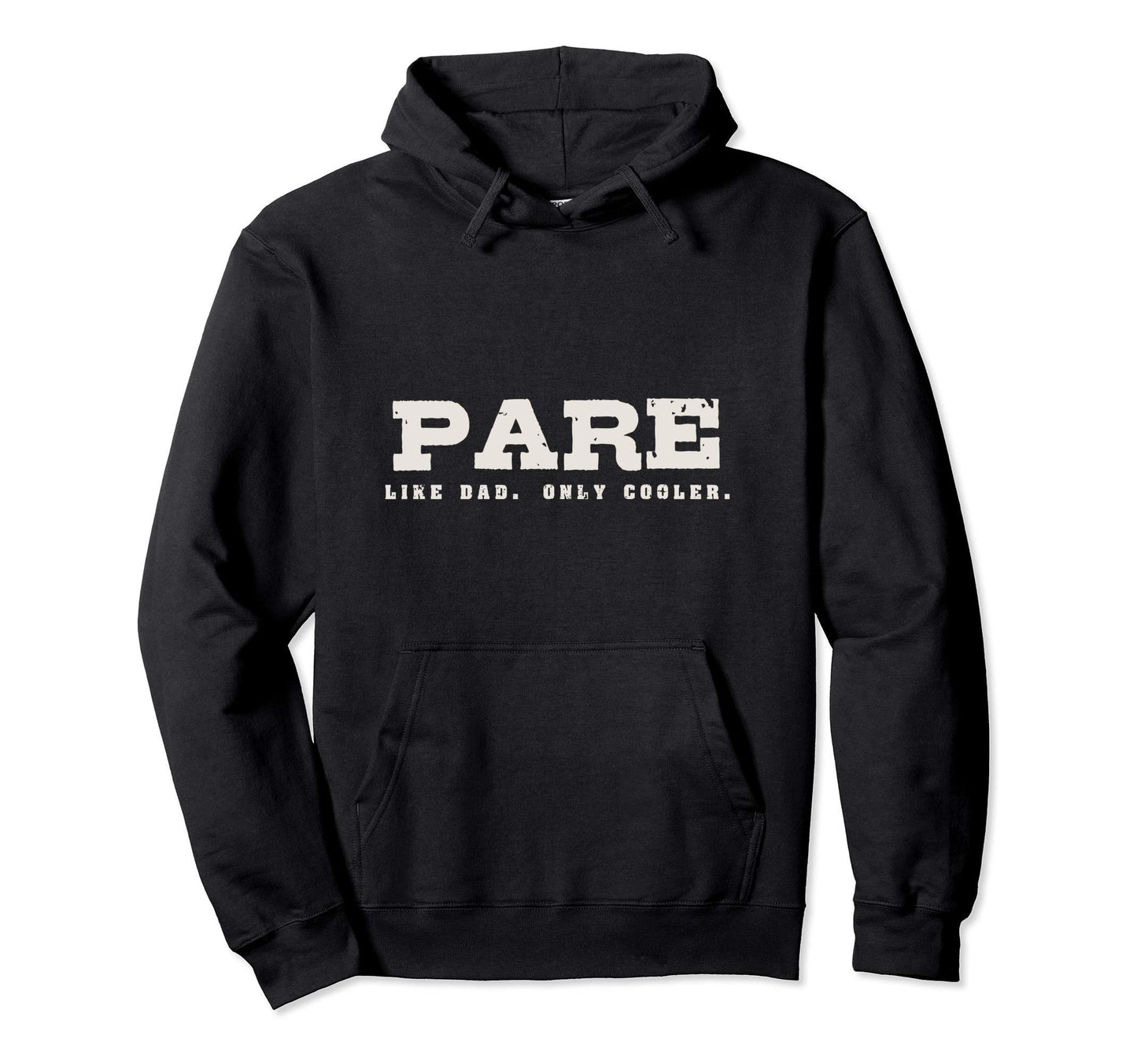 Pare Like Dad Only Cooler Funny Gift Hoodie - Novelty Apparel Unisex - T-Shirt, Sweatshirt, Hoodie