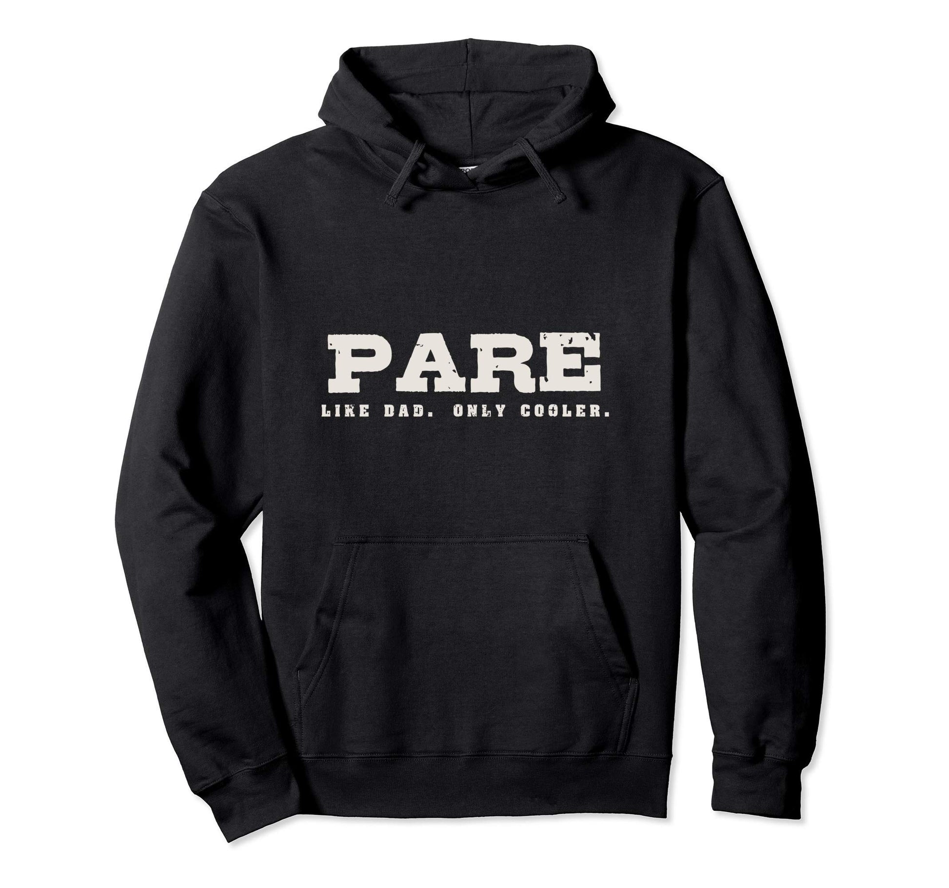 Pare Like Dad Only Cooler Funny Gift Hoodie - Novelty Apparel Unisex - T-Shirt, Sweatshirt, Hoodie