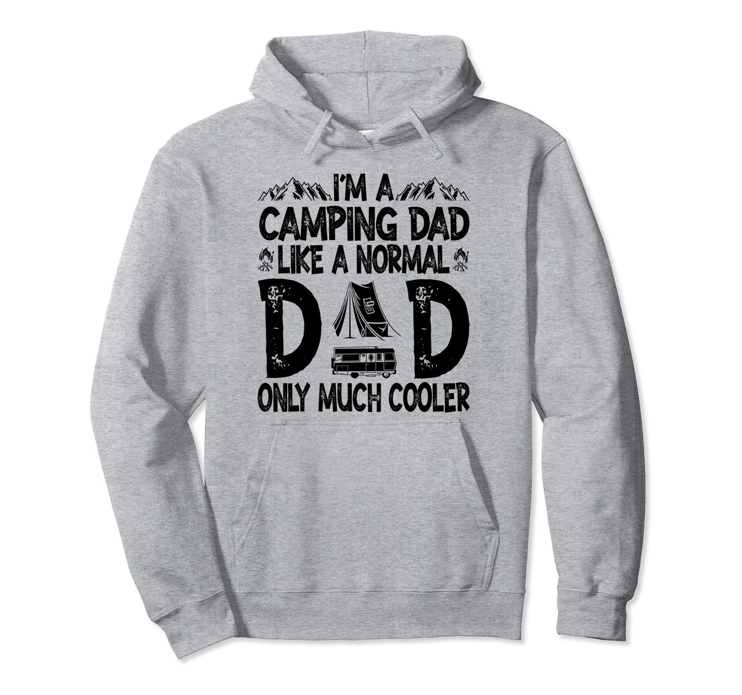 Im Camping Dad Funny Like Normal Hoodie - Fun Novelty Design for Adults - T-Shirt, Sweatshirt, Hoodie