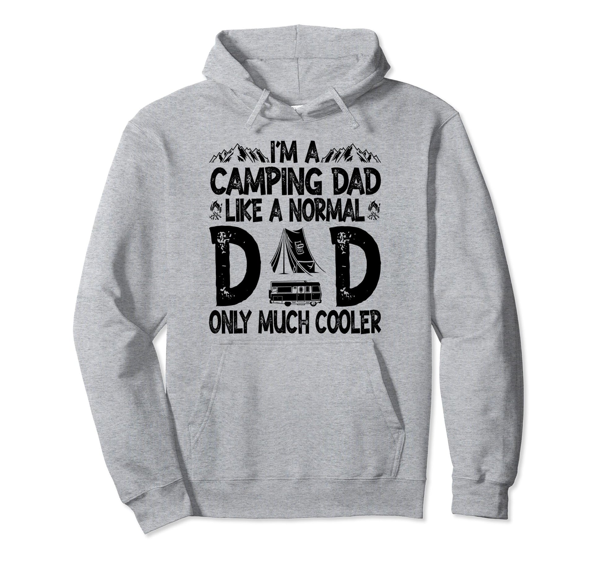 Im Camping Dad Funny Like Normal Hoodie - Fun Novelty Design for Adults - T-Shirt, Sweatshirt, Hoodie