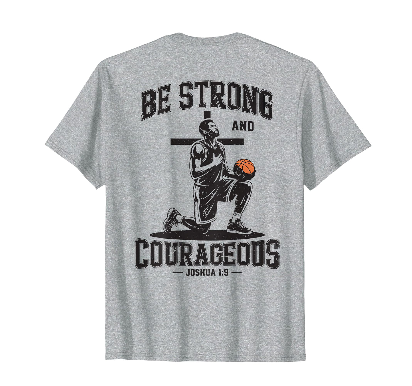 Mens Basketball Strong Courageous T-Shirt - Aesthetic Graphic Unisex - T-Shirt, Sweatshirt, Hoodie