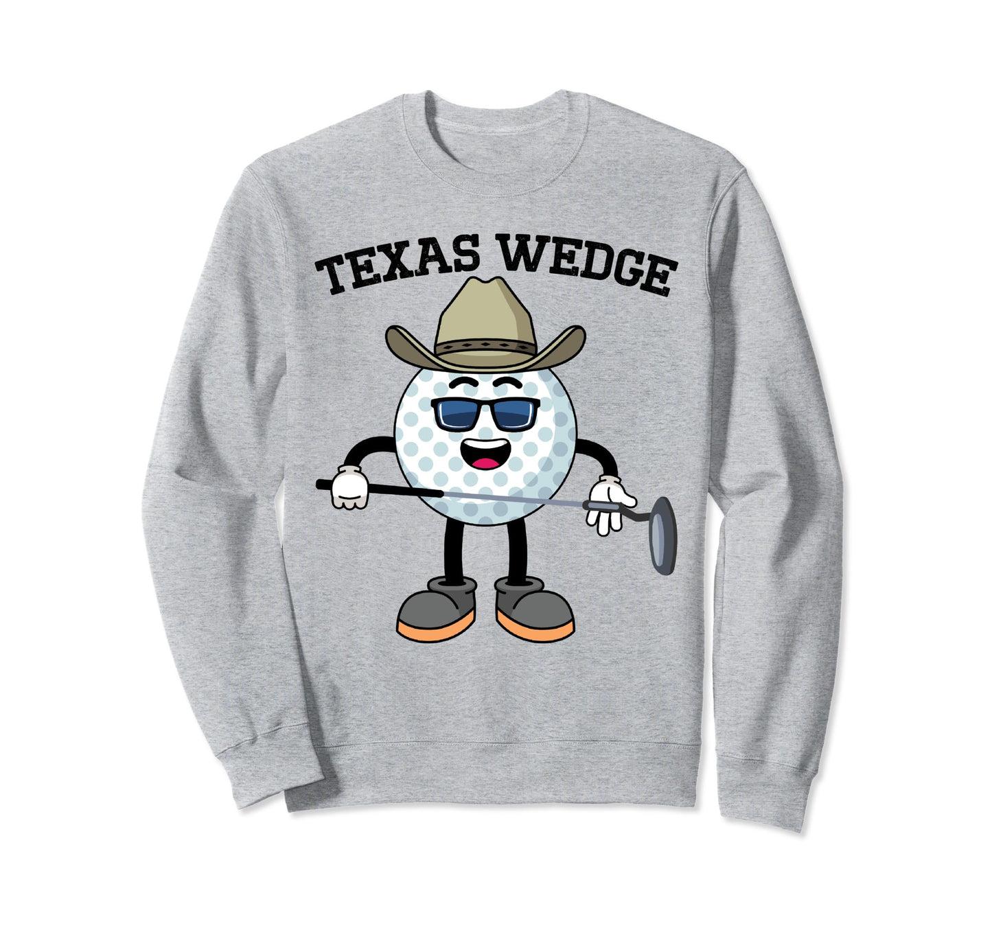 Golf Putter Texas Wedge Golf Club Sweatshirt - Streetwear Style Men Women - T-Shirt, Sweatshirt, Hoodie