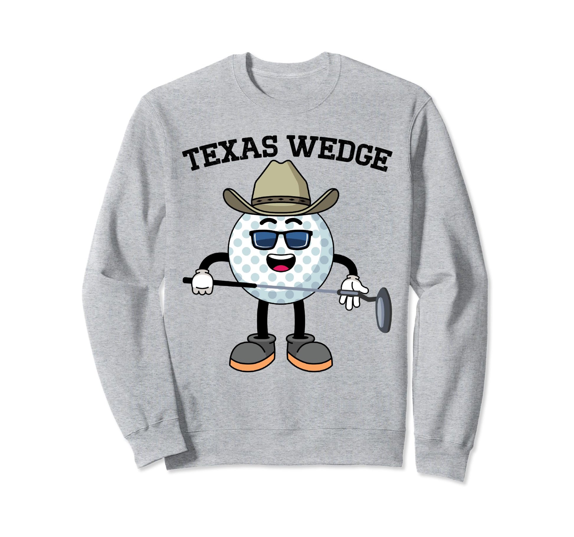 Golf Putter Texas Wedge Golf Club Sweatshirt - Streetwear Style Men Women - T-Shirt, Sweatshirt, Hoodie